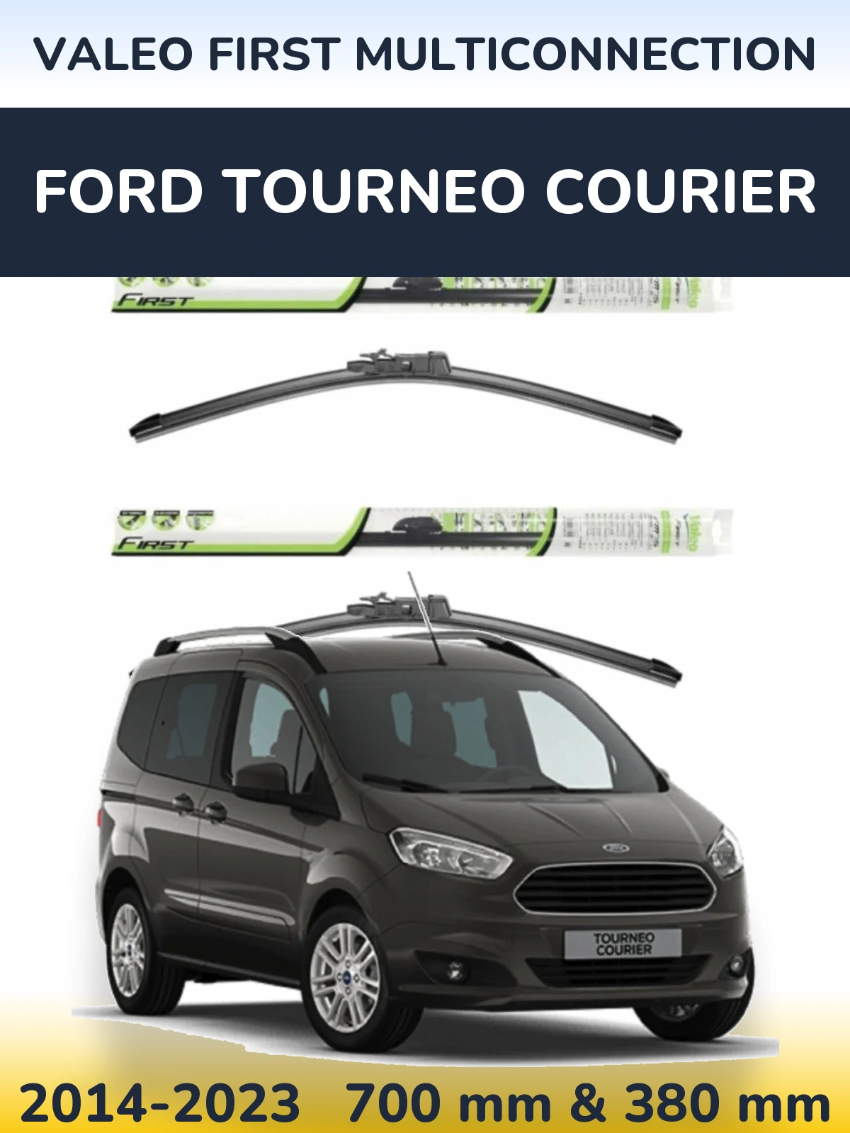 Front wiper blade set Valeo First MultiConnection 700 & 380 mm for Ford Tourneo Courier 2014-2023