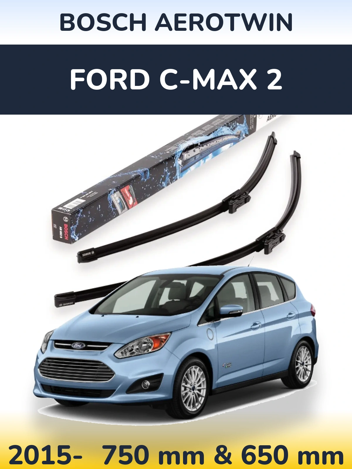 Front wiper blade set BOSCH AeroTwin 750 & 650 mm for Ford C-MAX 2 2015-2026