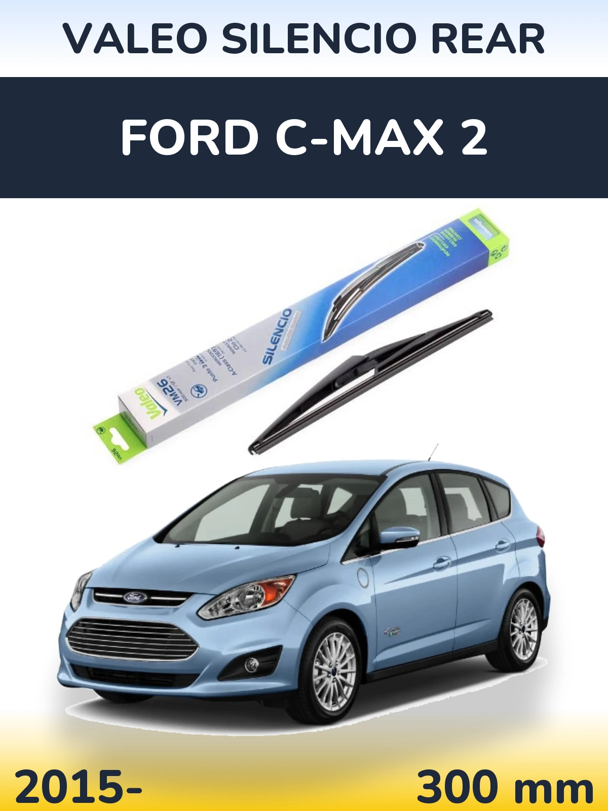 Rear wiper blade Valeo Silencio Rear 300 mm for Ford C-MAX 2 2015-2026