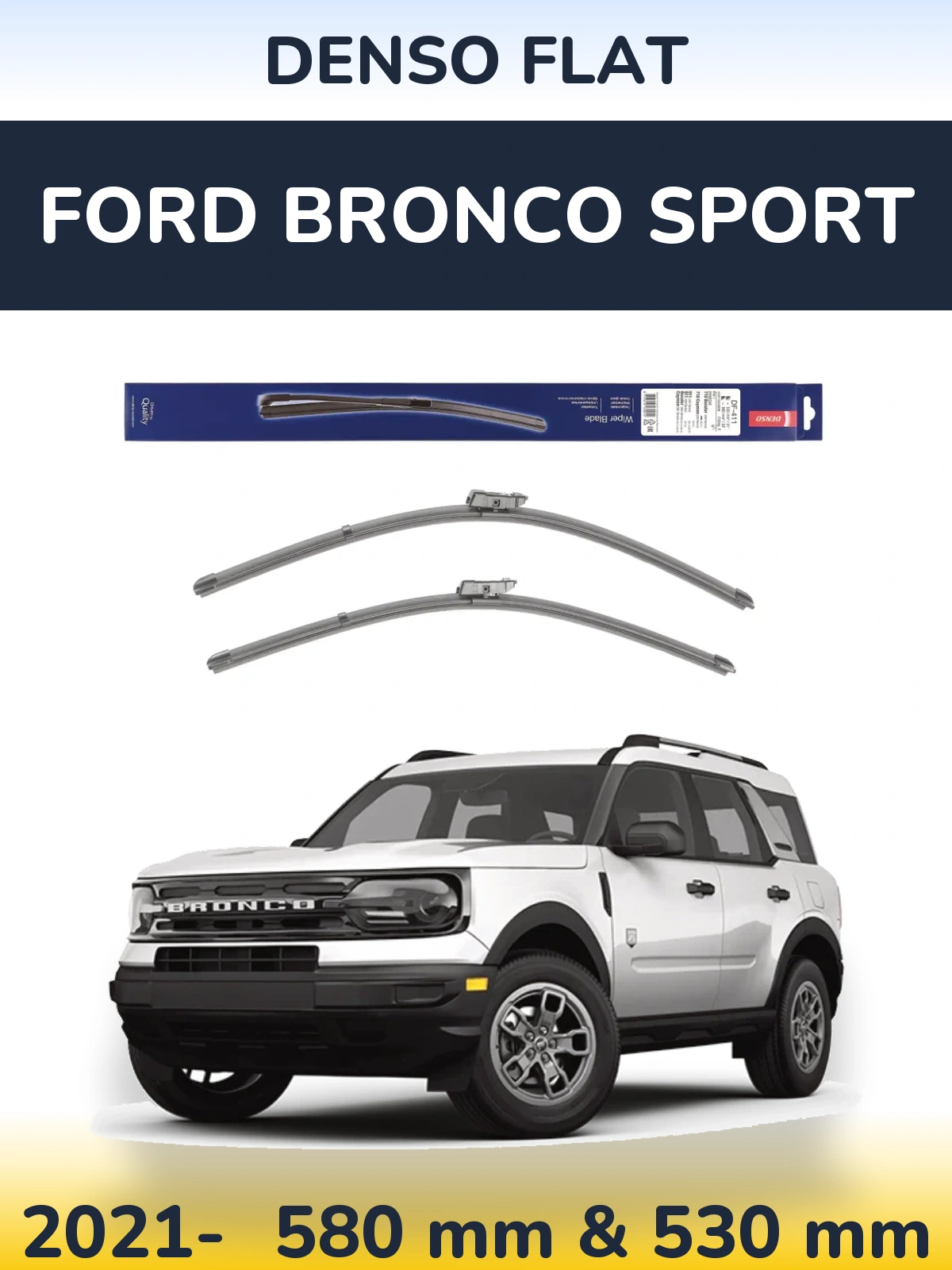 Front wiper blade set Denso Flat 580 & 530 mm for Ford Bronco Sport 2021-2026