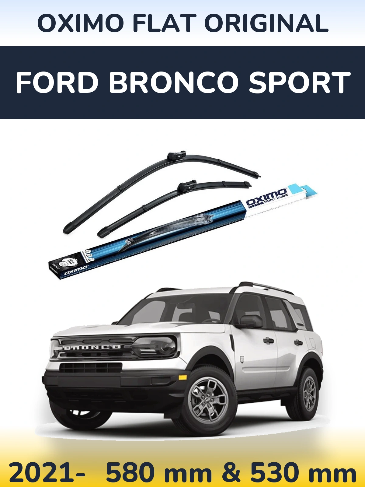 Front wiper blade set Oximo Flat Original 580 & 530 mm for Ford Bronco Sport 2021-2026