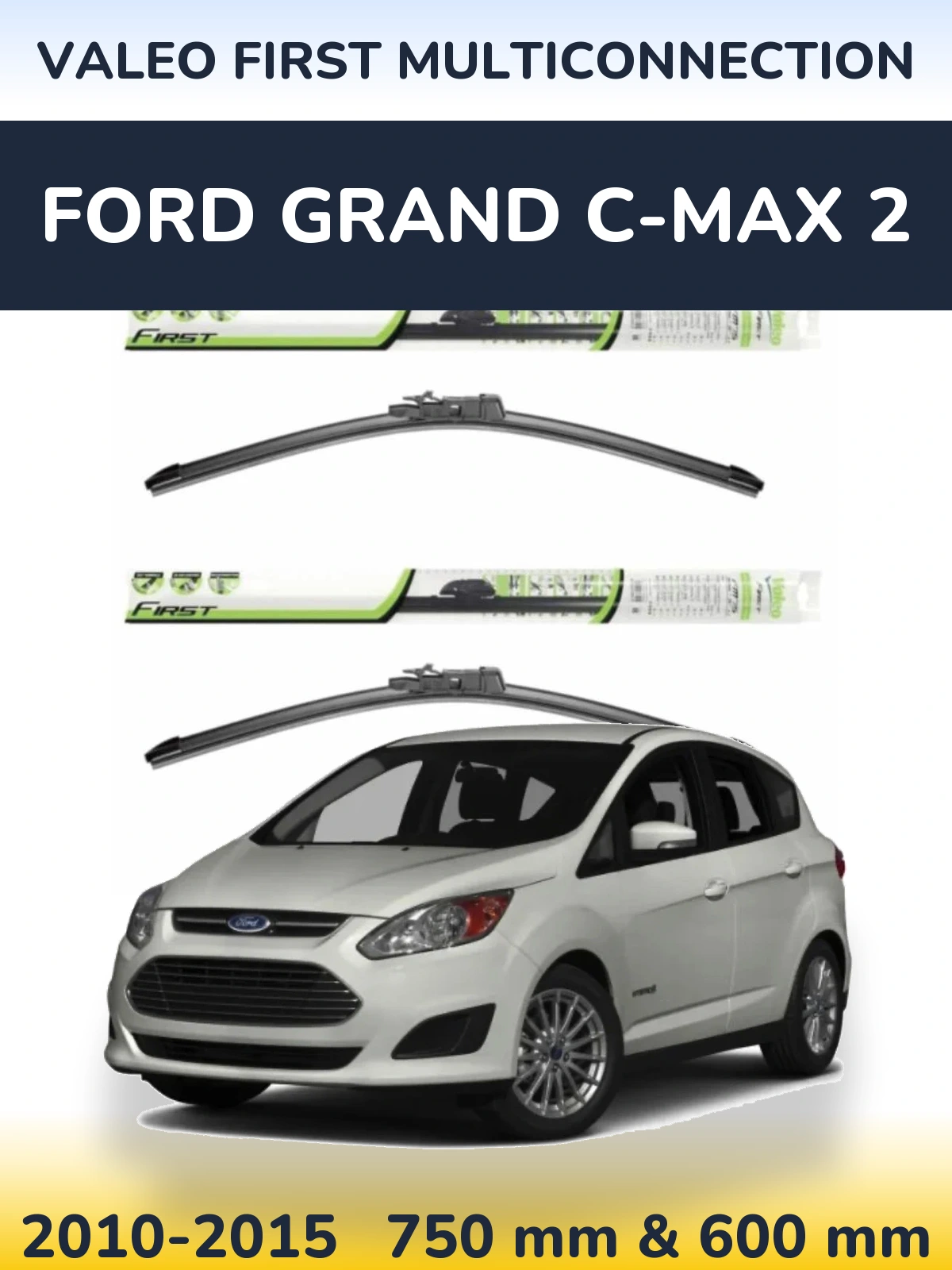 Front wiper blade set Valeo First MultiConnection 750 & 600 mm for Ford Grand C-MAX 2 2010-2015