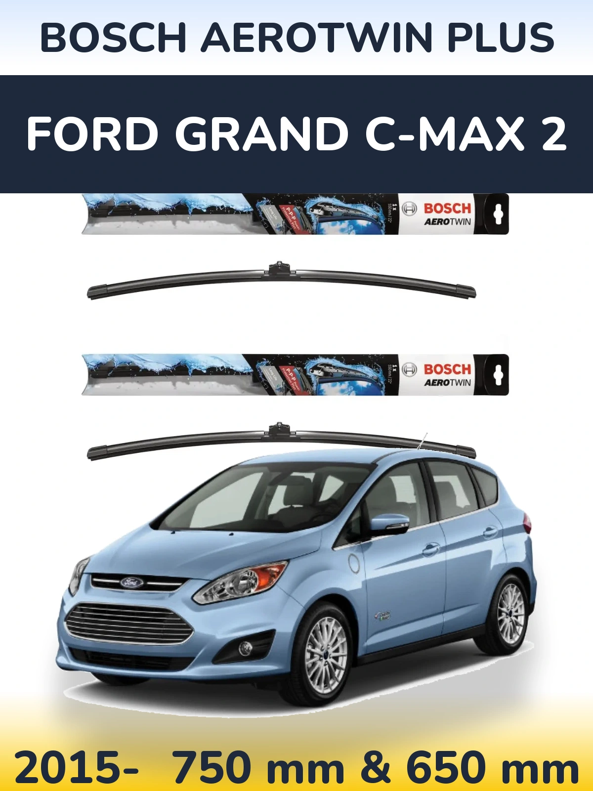 Front wiper blade set BOSCH AeroTwin Plus 750 & 650 mm for Ford Grand C-MAX 2 2015-2026