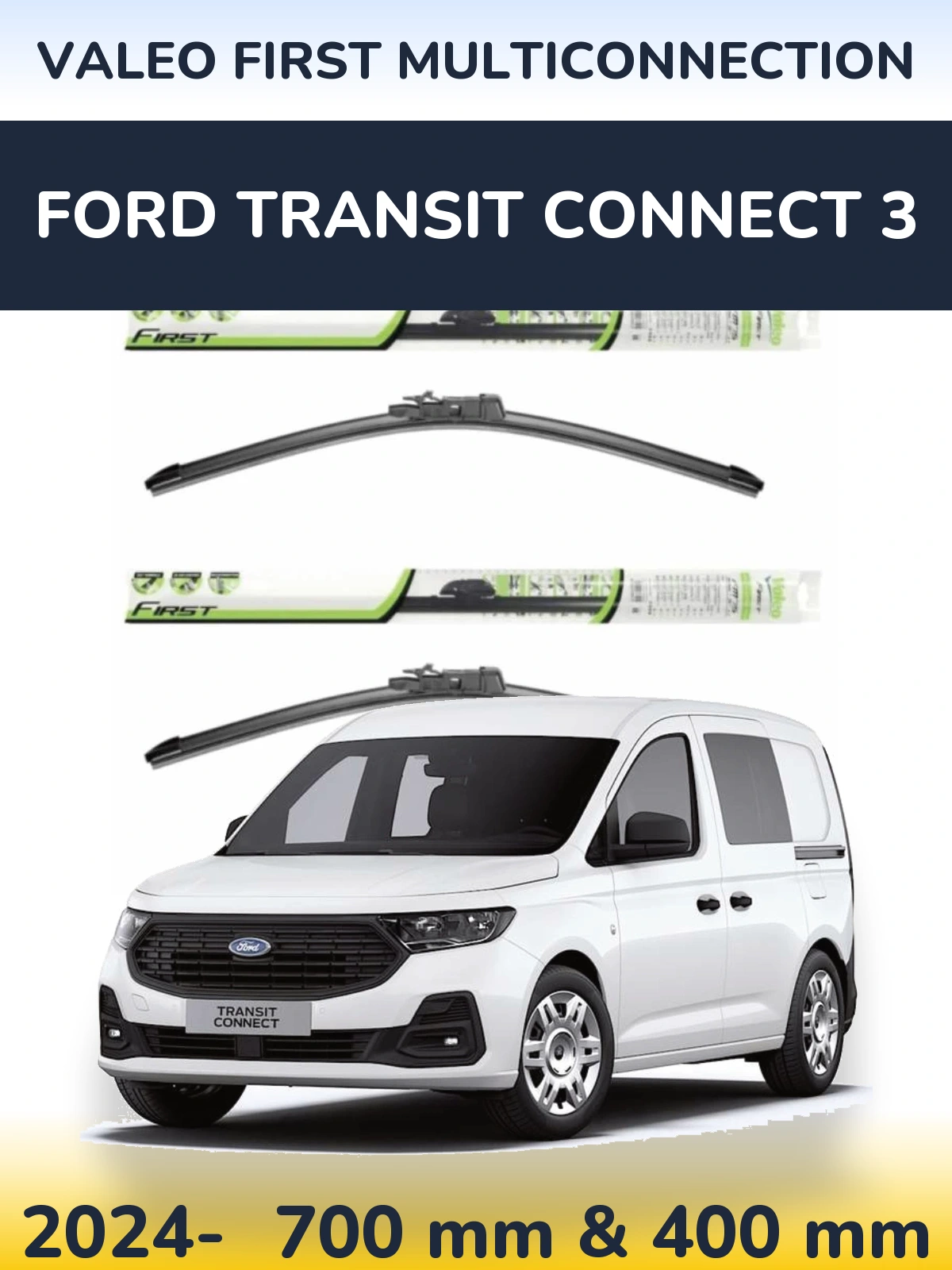 Front wiper blade set Valeo First MultiConnection 700 & 400 mm for Ford Transit Connect 3 2024-2026