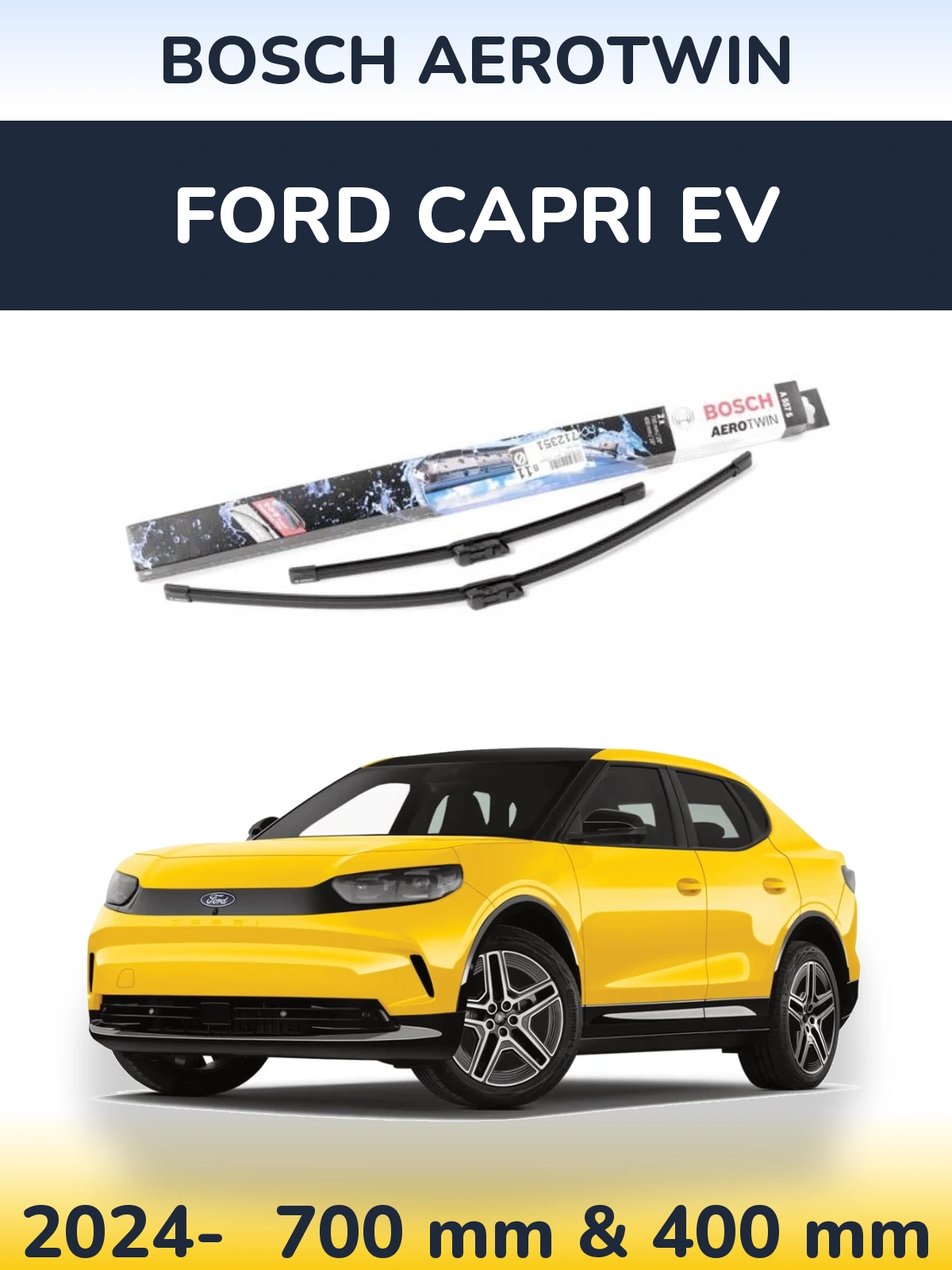 Front wiper blade set BOSCH AeroTwin 700 & 400 mm for Ford Capri EV 2024-2026