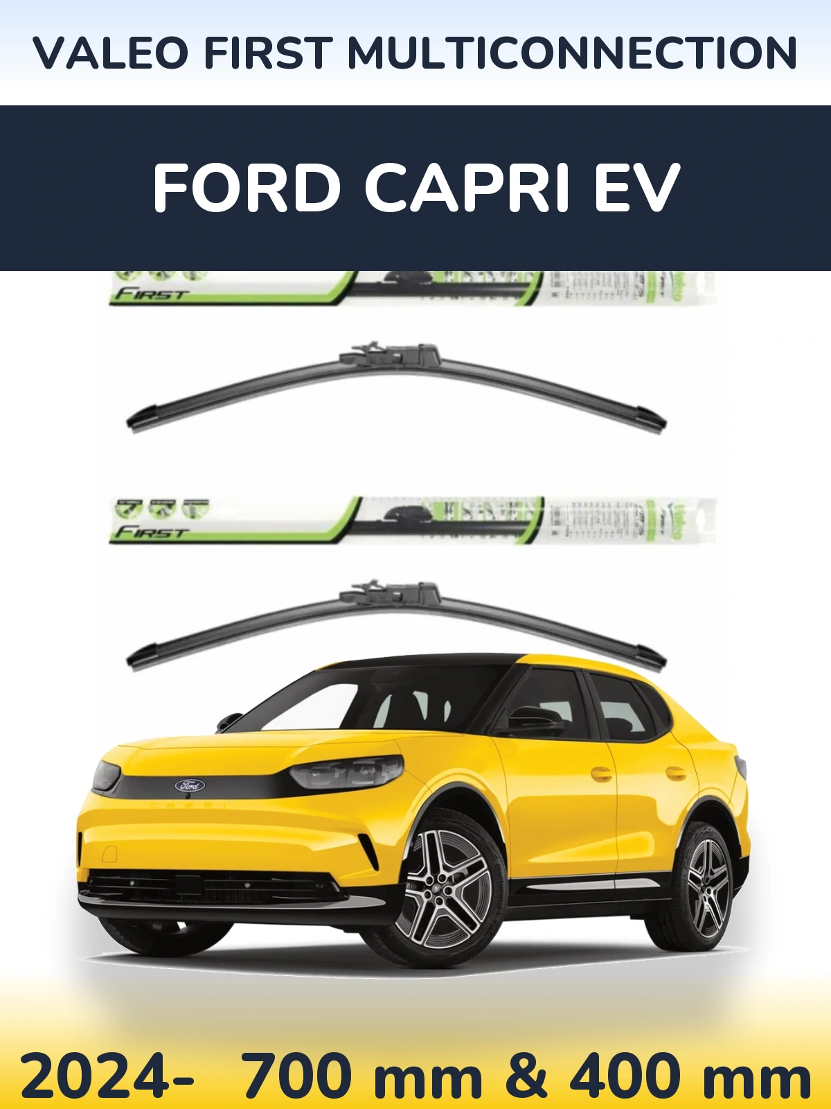 Front wiper blade set Valeo First MultiConnection 700 & 400 mm for Ford Capri EV 2024-2026
