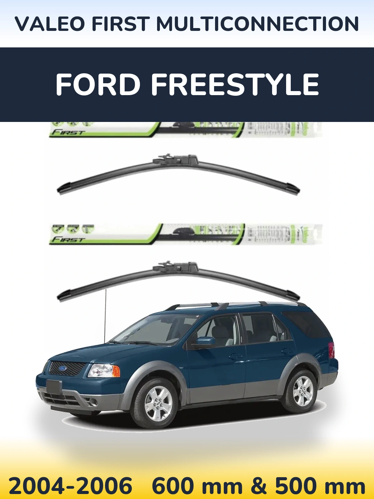 Комплект передних дворников Valeo First MultiConnection 600 & 500 мм для Ford Freestyle 2004-2006