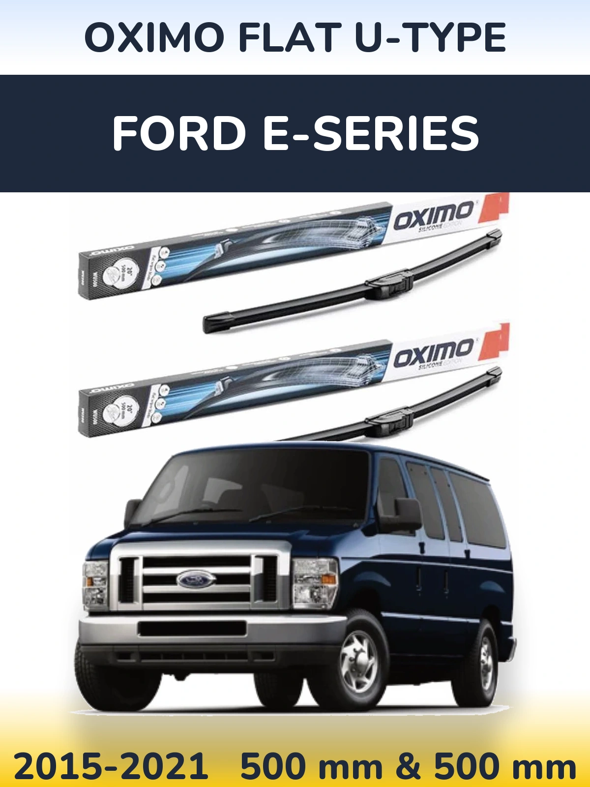 Front wiper blade set Oximo Flat U-type 500 & 500 mm for Ford E-series 2015-2021