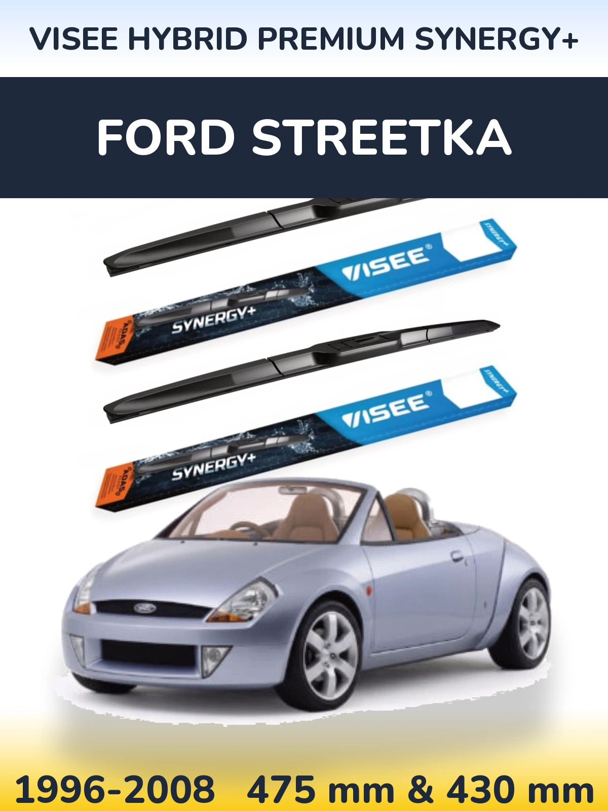 Front wiper blade set VISEE HYBRID PREMIUM SYNERGY+ 475 & 430 mm for Ford StreetKa 1996-2008