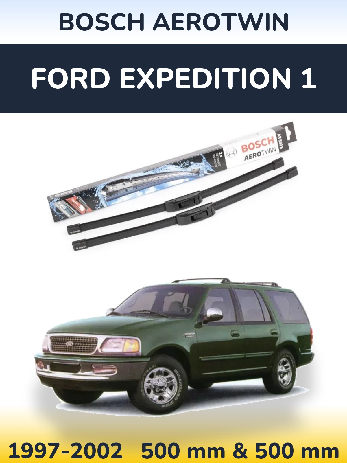 Front wiper blade set BOSCH AeroTwin 500 & 500 mm for Ford Expedition 1 1997-2002