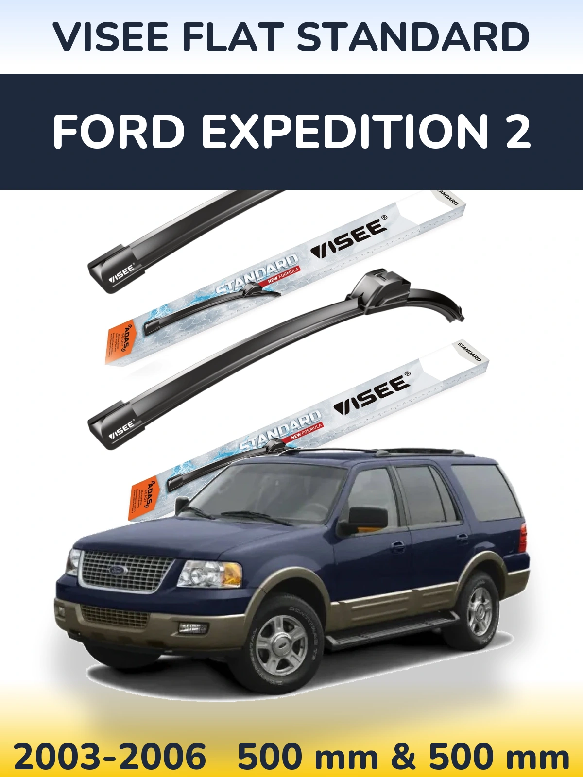 Front wiper blade set VISEE FLAT STANDARD 500 & 500 mm for Ford Expedition 2 2003-2006