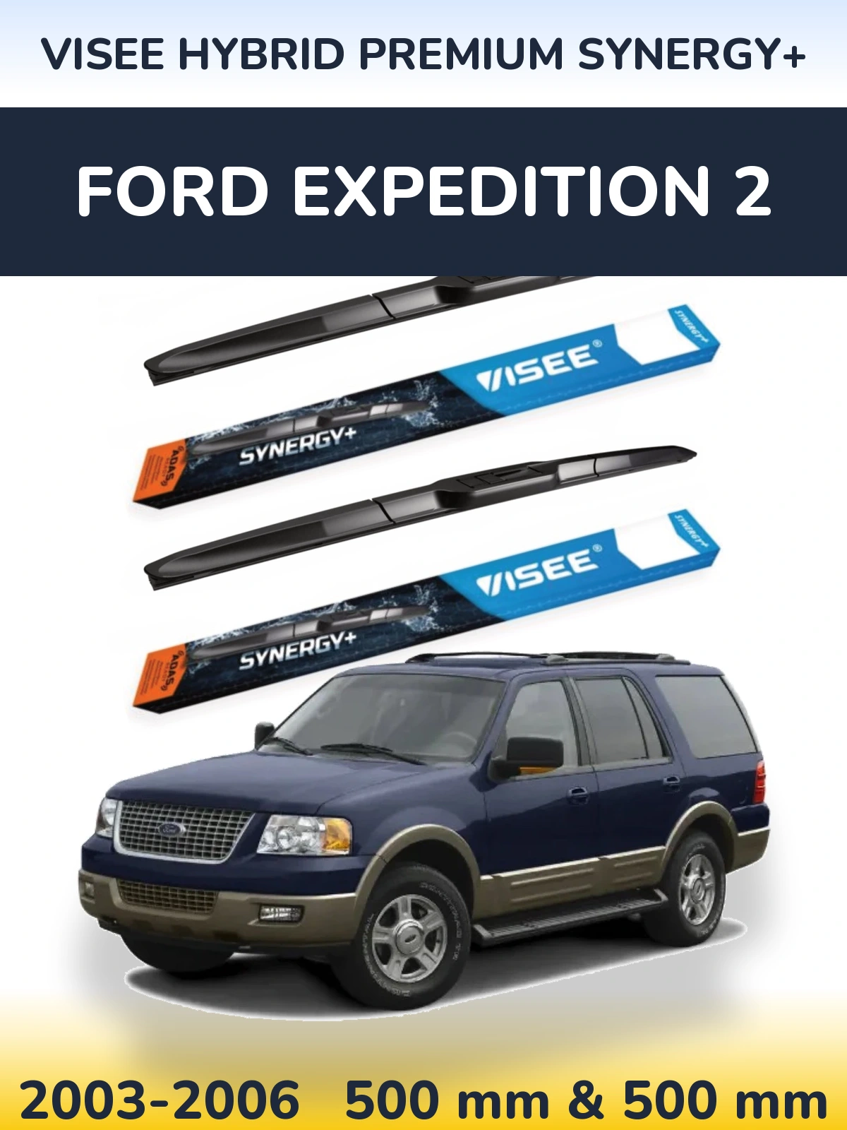 Front wiper blade set VISEE HYBRID PREMIUM SYNERGY+ 500 & 500 mm for Ford Expedition 2 2003-2006