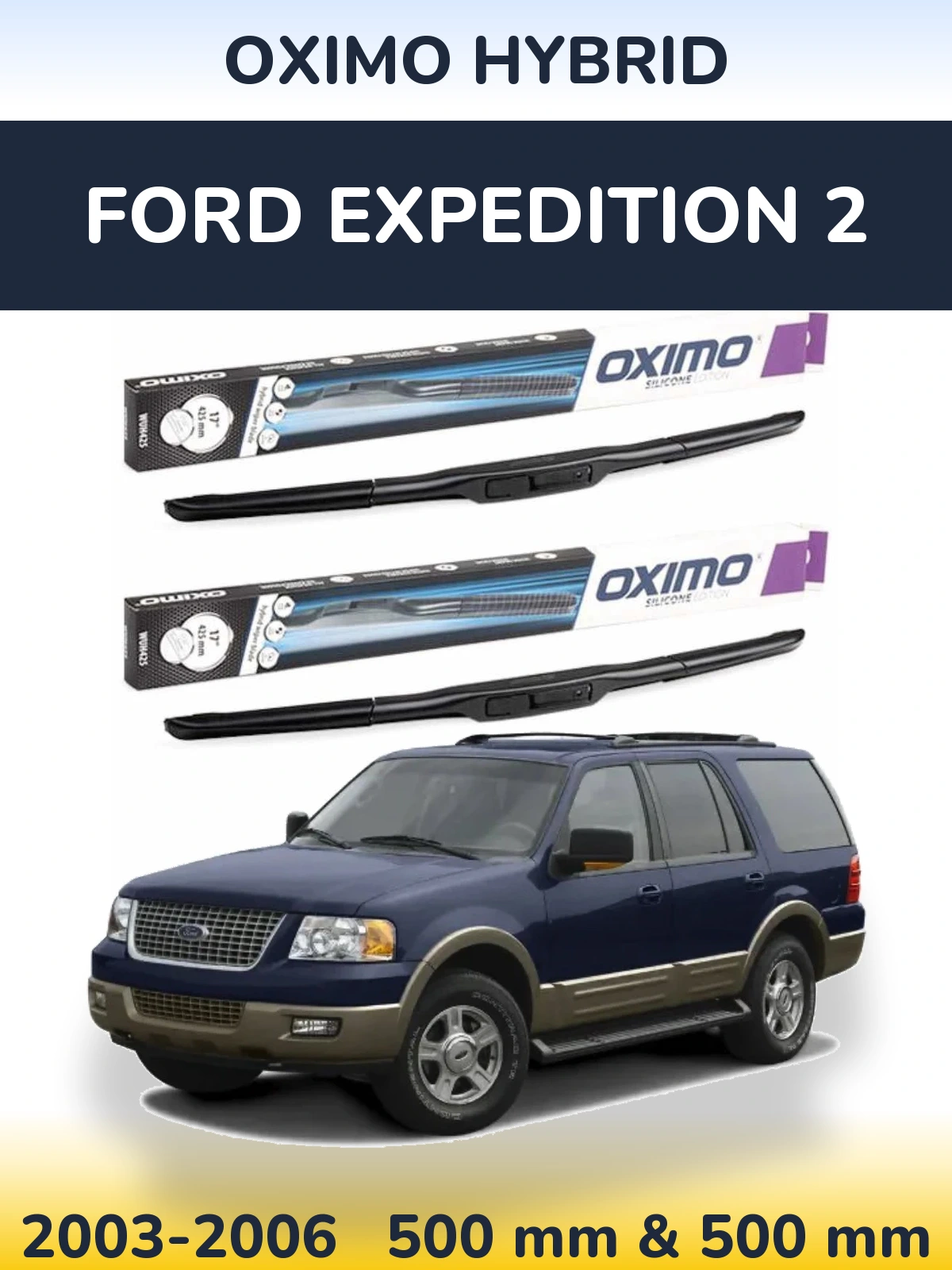 Front wiper blade set Oximo Hybrid 500 & 500 mm for Ford Expedition 2 2003-2006