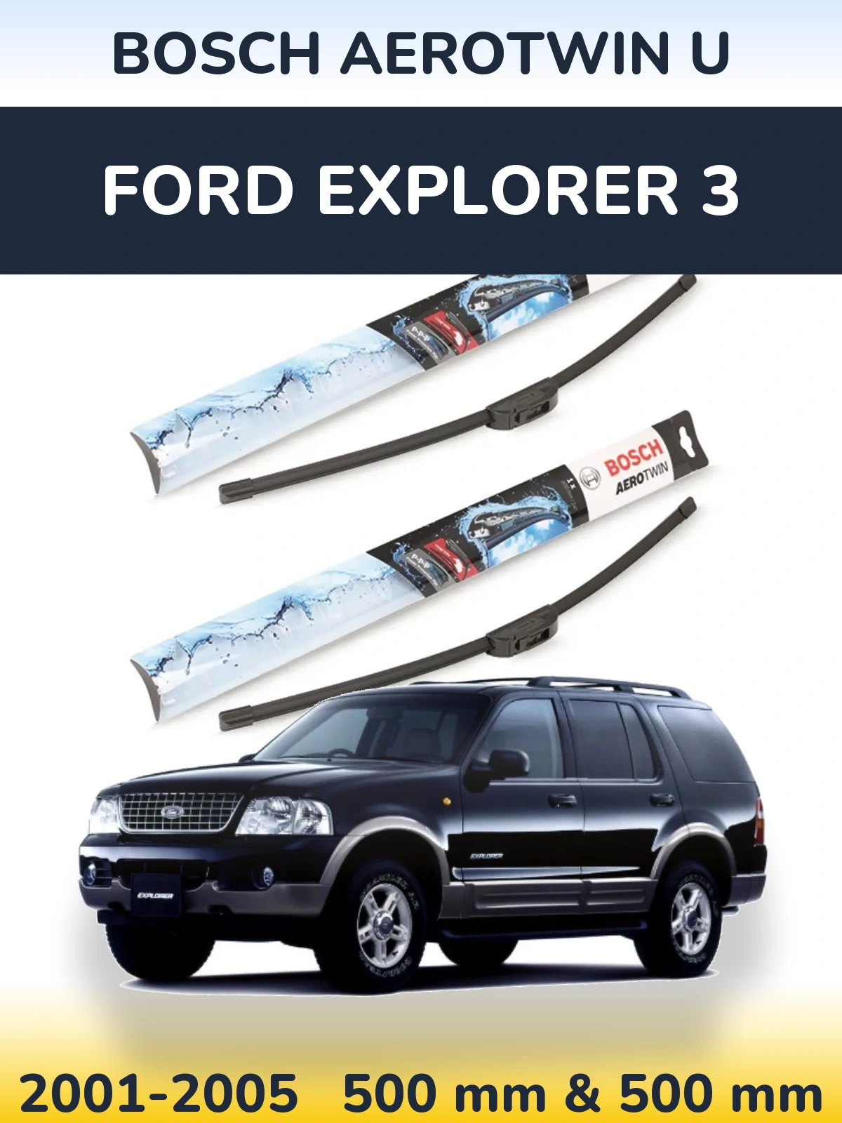 Front wiper blade set BOSCH AeroTwin U 500 & 500 mm for Ford Explorer 3 2001-2005