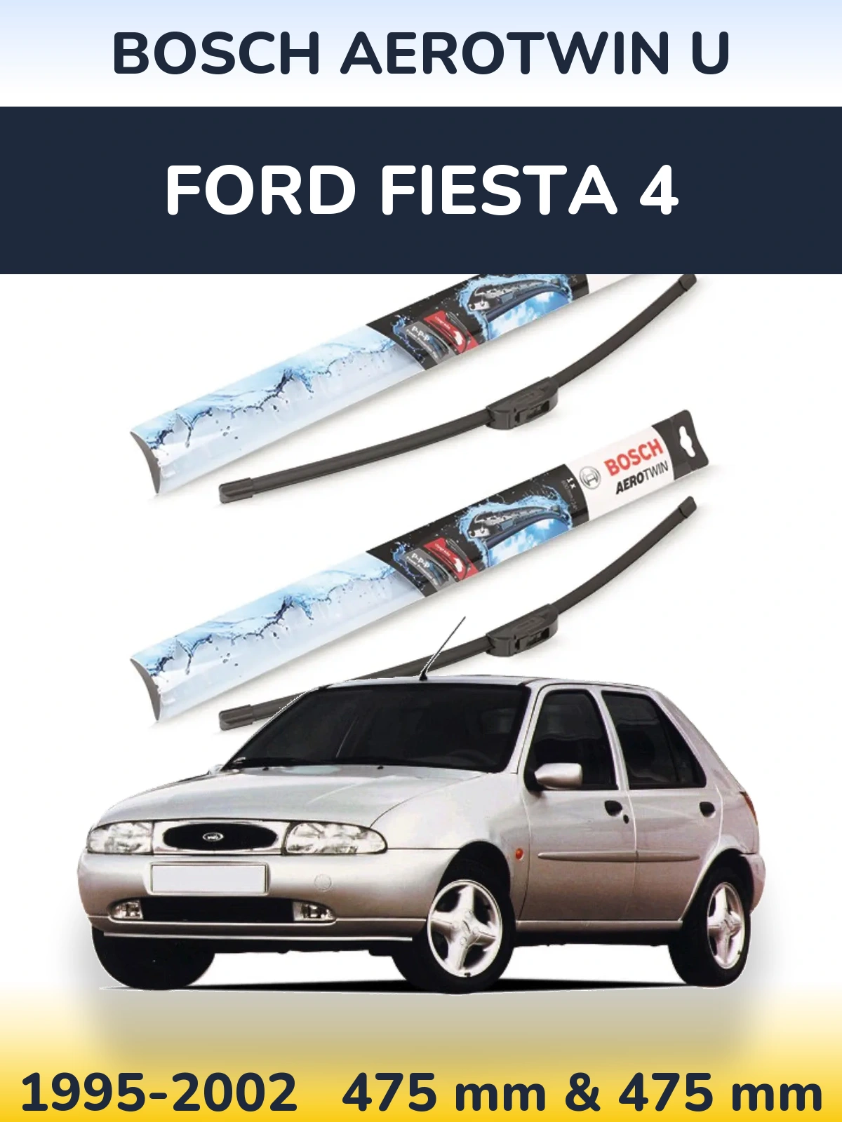Front wiper blade set BOSCH AeroTwin U 475 & 475 mm for Ford Fiesta 4 1995-2002
