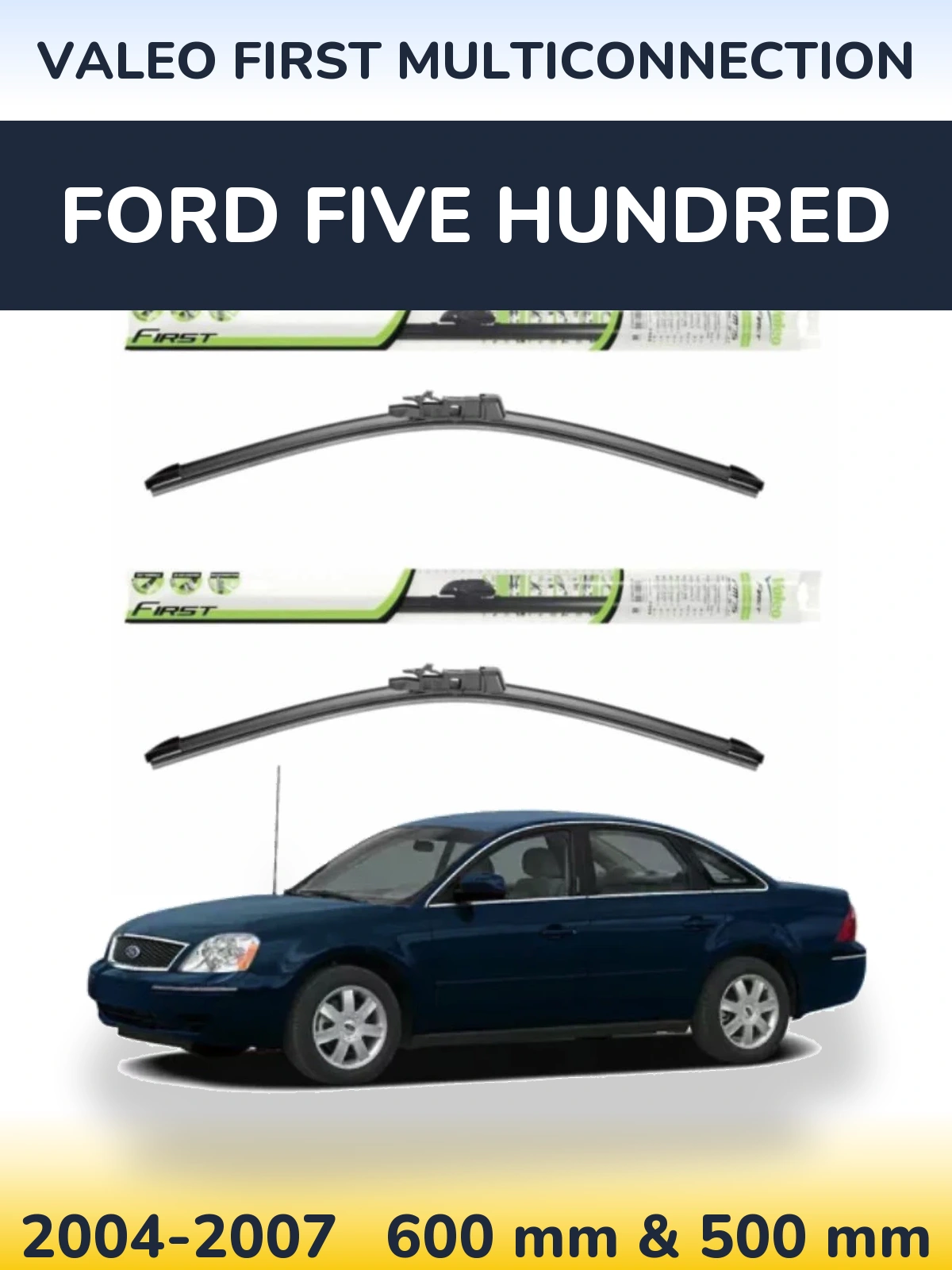 Front wiper blade set Valeo First MultiConnection 600 & 500 mm for Ford Five Hundred 2004-2007