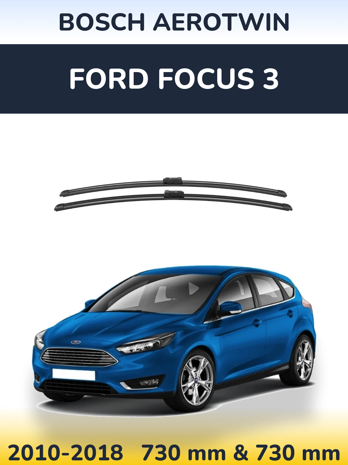 Front wiper blade set BOSCH AeroTwin 730 & 730 mm for Ford Focus 3 2010-2018