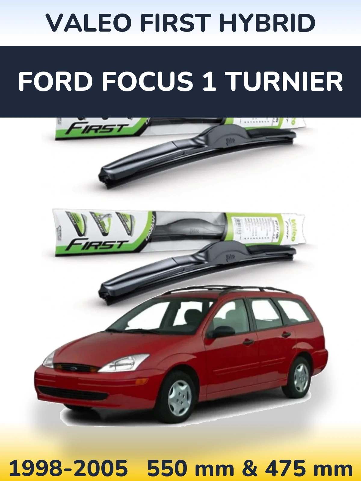 Front wiper blade set Valeo First Hybrid 550 & 475 mm for Ford Focus 1 Turnier 1998-2005