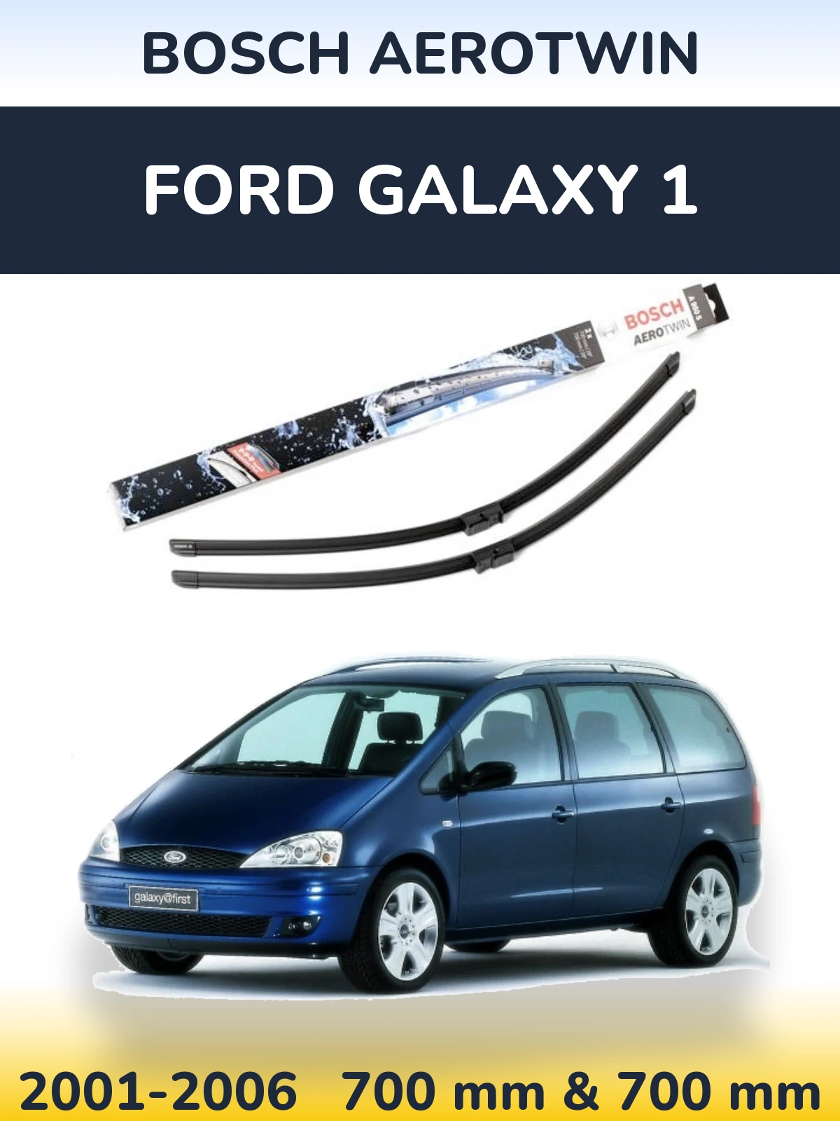 Front wiper blade set BOSCH AeroTwin 700 & 700 mm for Ford Galaxy 1 2001-2006