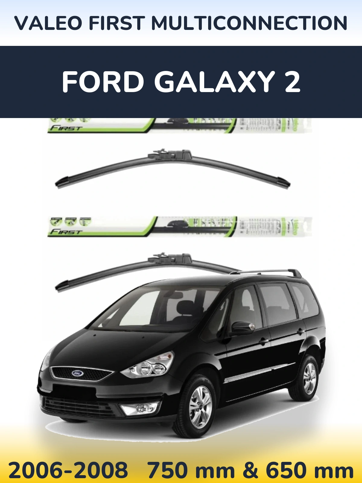 Комплект передних дворников Valeo First MultiConnection 750 & 650 мм для Ford Galaxy 2 2006-2008