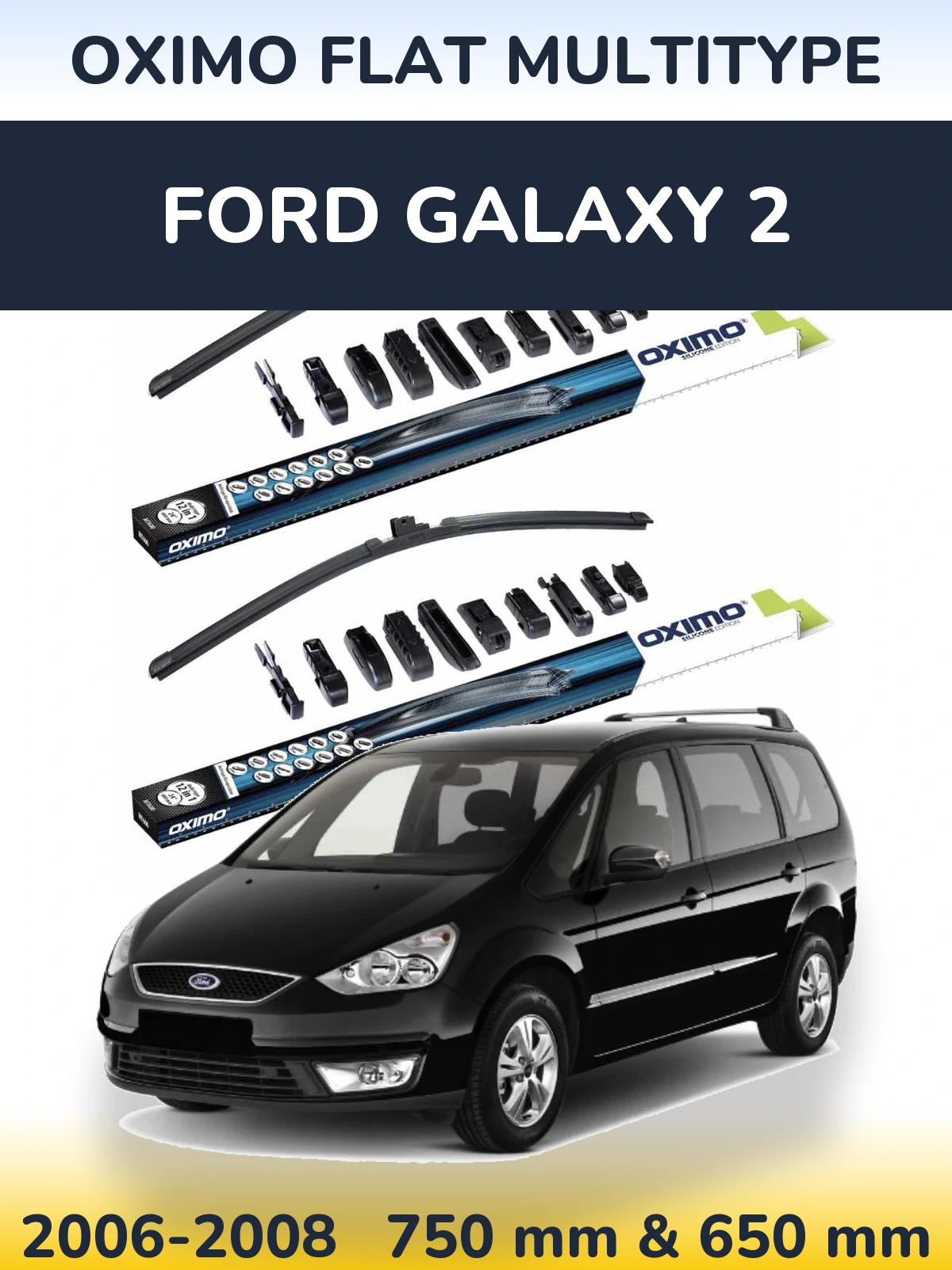 Front wiper blade set Oximo Flat MultiTypee 750 & 650 mm for Ford Galaxy 2 2006-2008