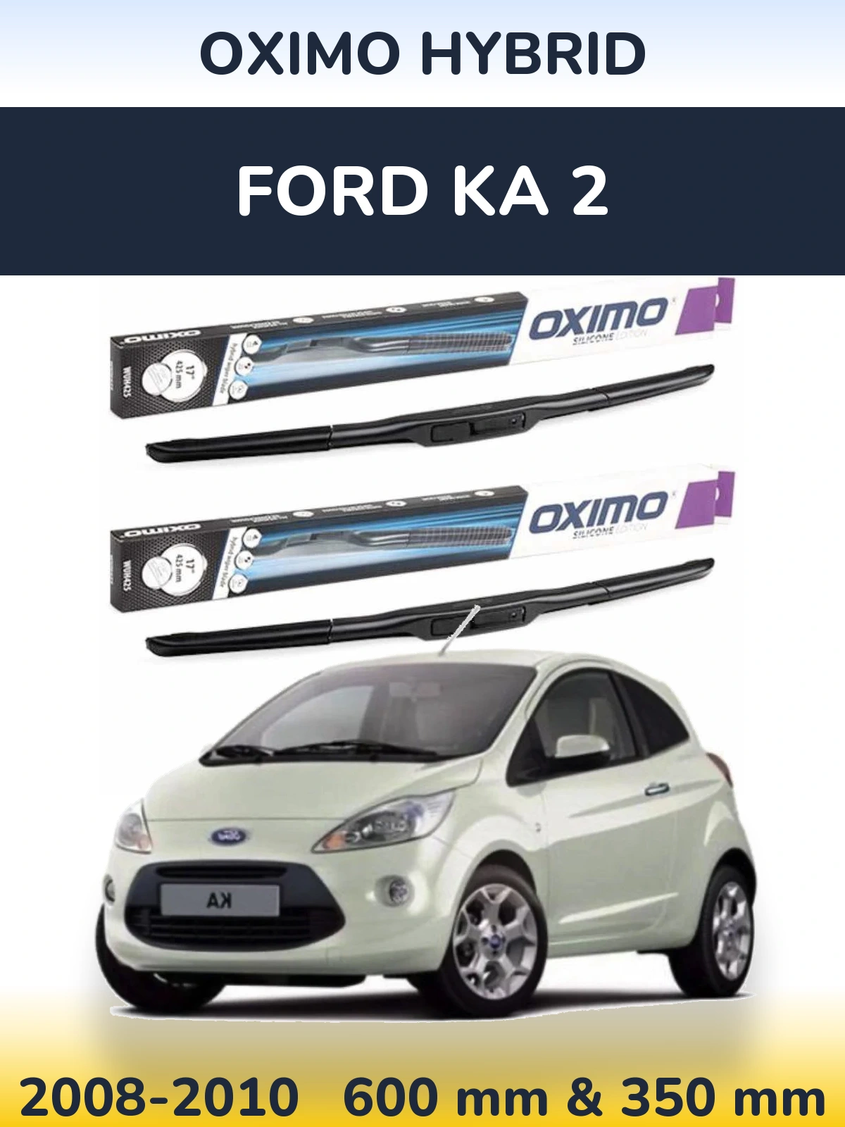 Front wiper blade set Oximo Hybrid 600 & 350 mm for Ford Ka 2 2008-2010