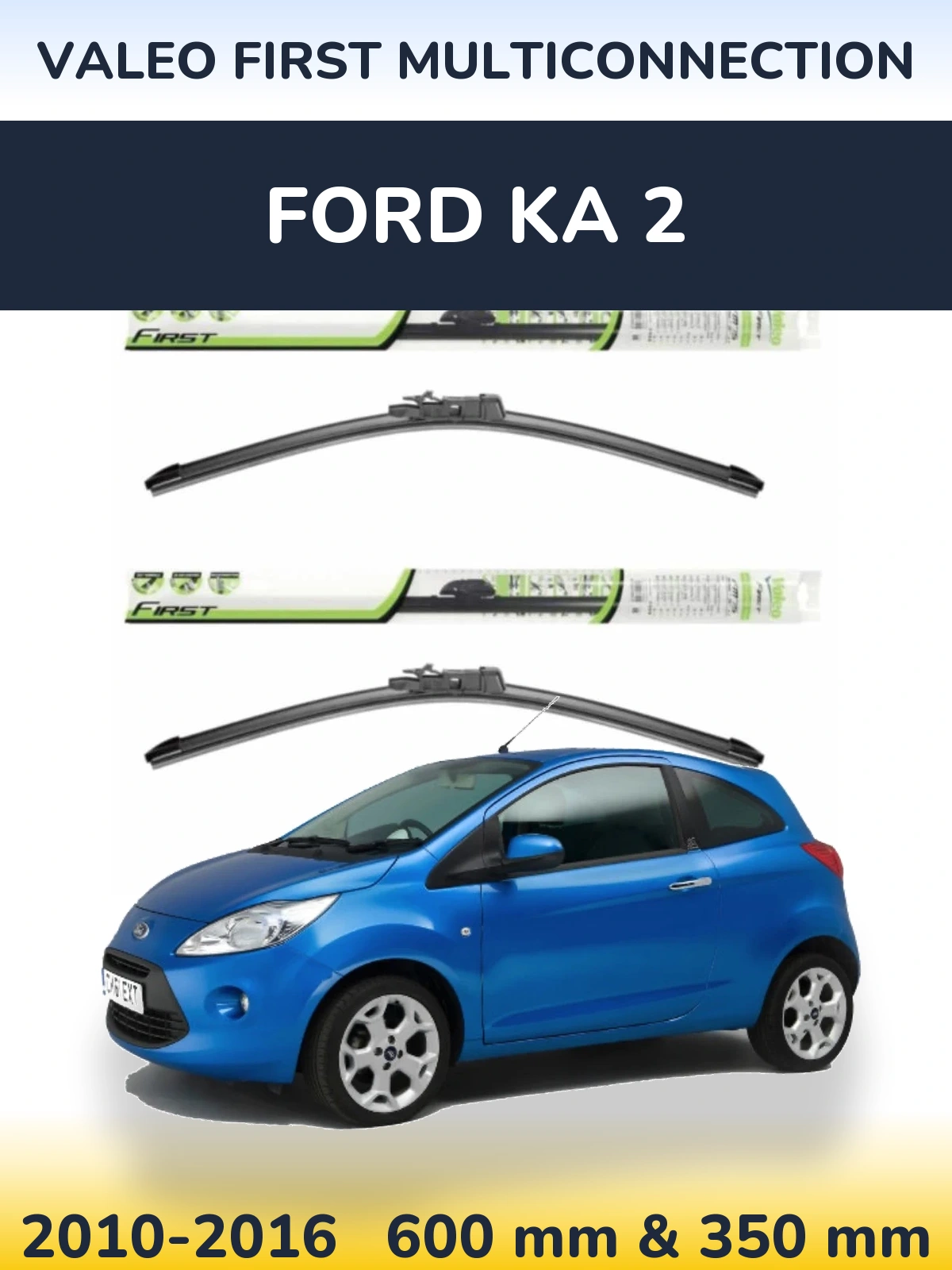 Front wiper blade set Valeo First MultiConnection 600 & 350 mm for Ford Ka 2 2010-2016