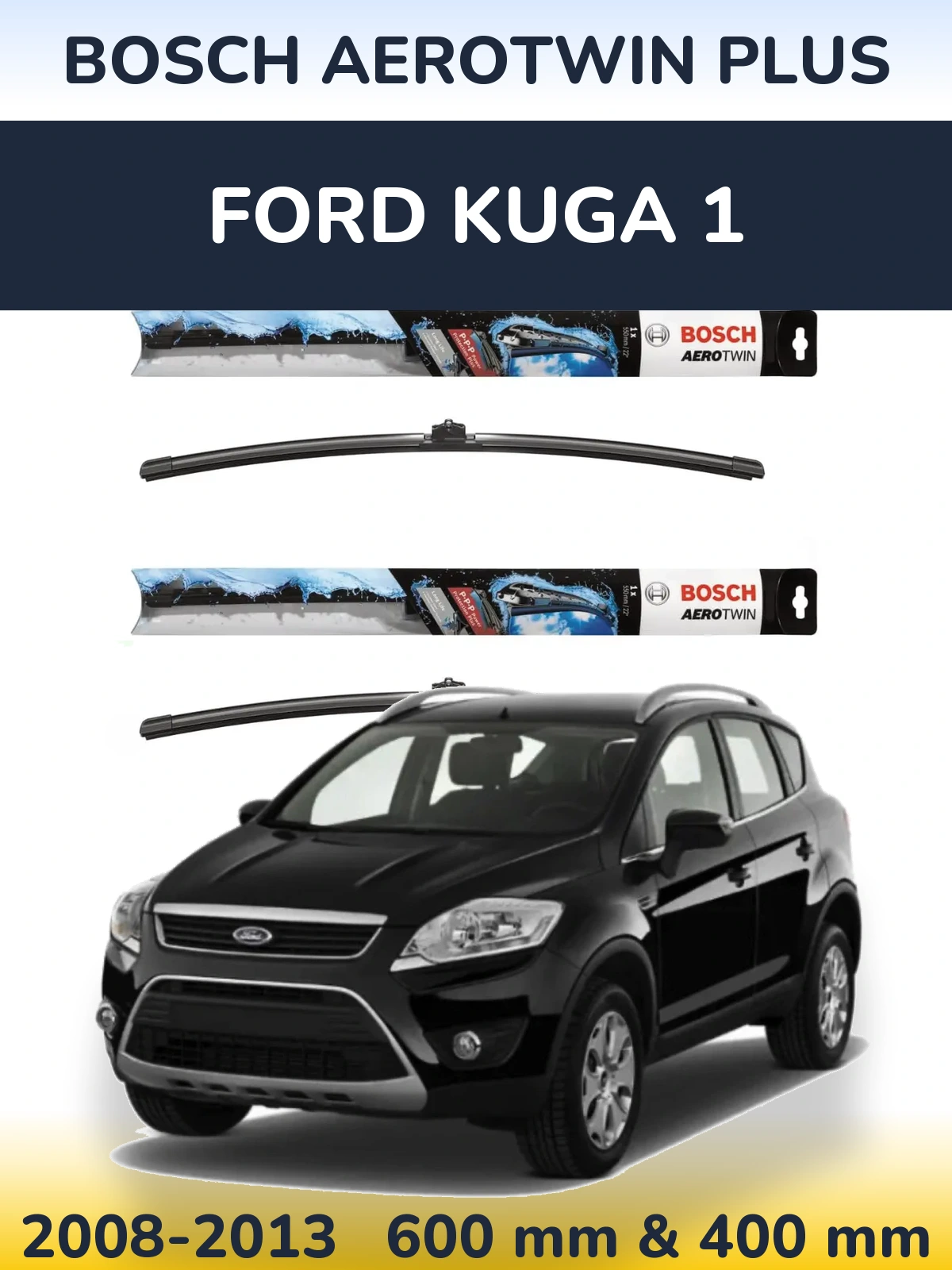 Front wiper blade set BOSCH AeroTwin Plus 600 & 400 mm for Ford Kuga 1 2008-2013