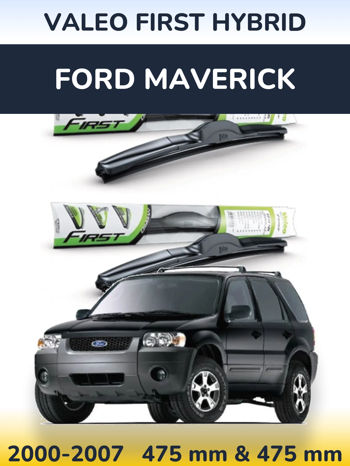 Комплект передних дворников Valeo First Hybrid 475 & 475 мм для Ford Maverick 2000-2007