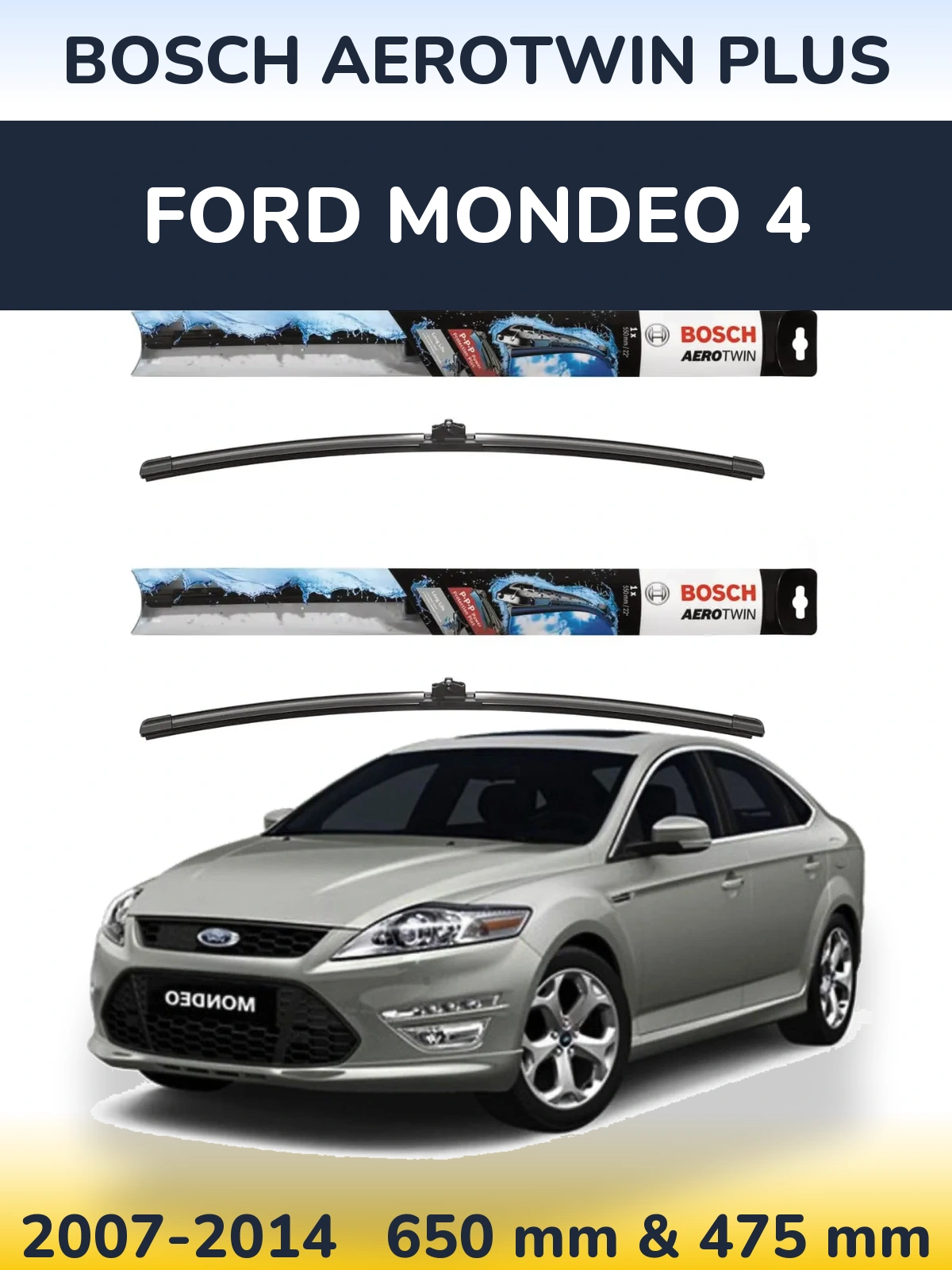 Front wiper blade set BOSCH AeroTwin Plus 650 & 475 mm for Ford Mondeo 4 2007-2014