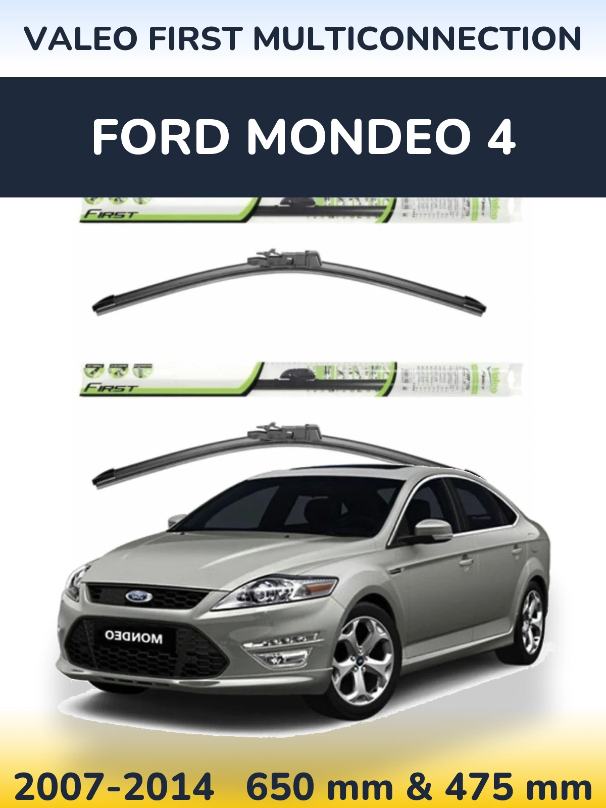 Front wiper blade set Valeo First MultiConnection 650 & 475 mm for Ford Mondeo 4 2007-2014