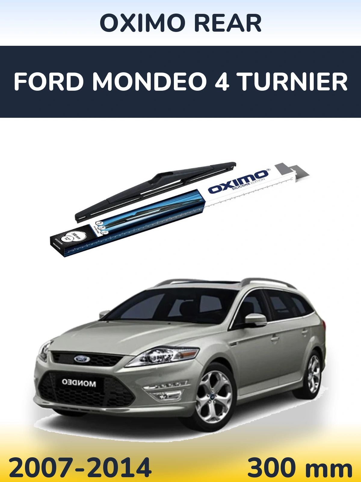 Задня щітка Oximo Rear 300 мм для Ford Mondeo 4 Turnier 2007-2014