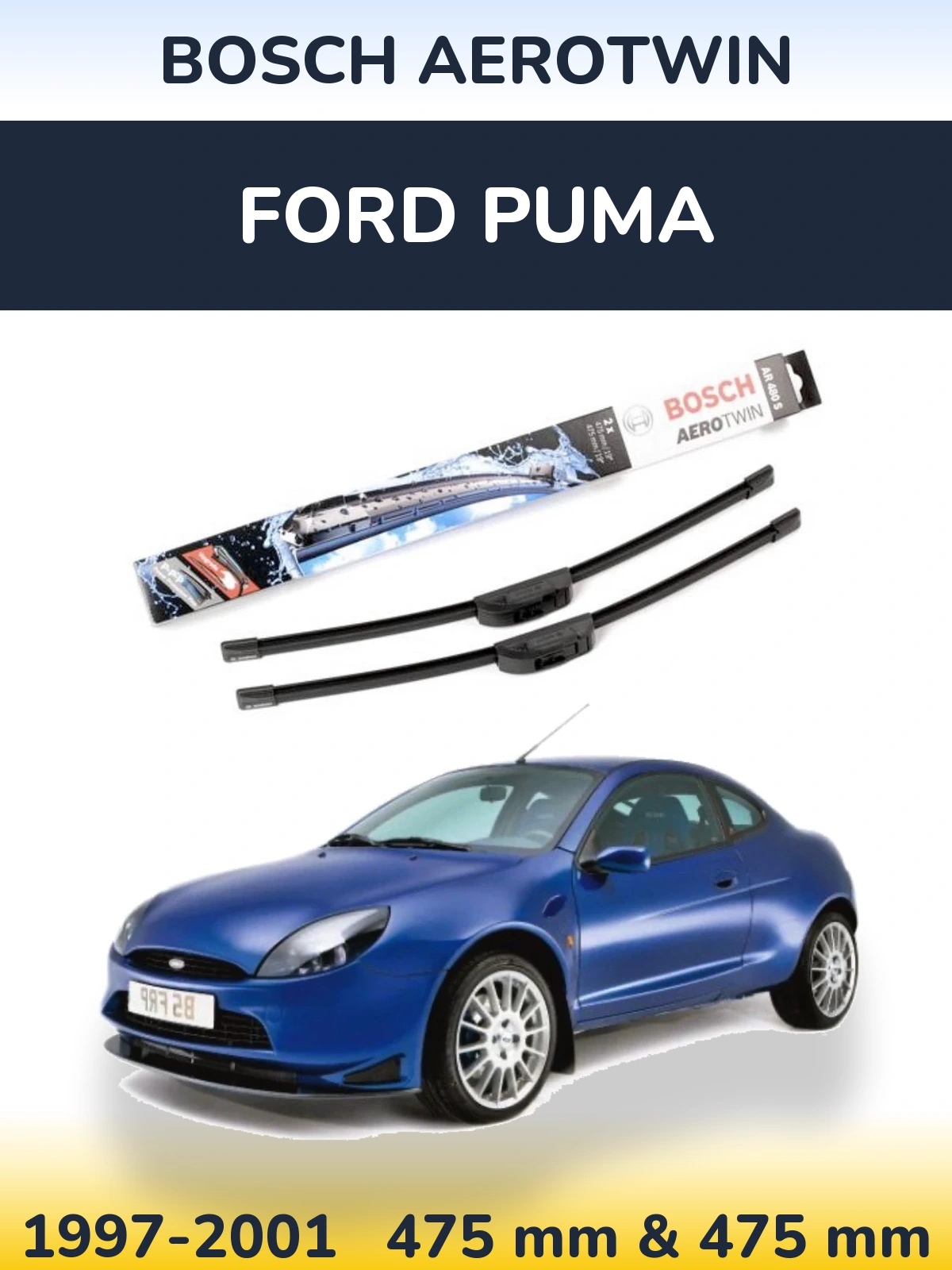 Front wiper blade set BOSCH AeroTwin 475 & 475 mm for Ford Puma 1997-2001