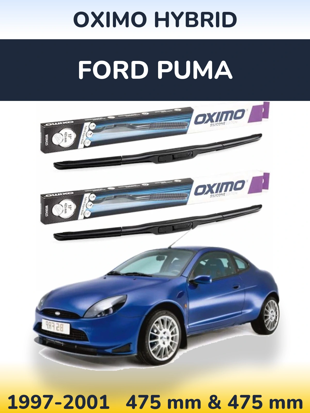 Front wiper blade set Oximo Hybrid 475 & 475 mm for Ford Puma 1997-2001