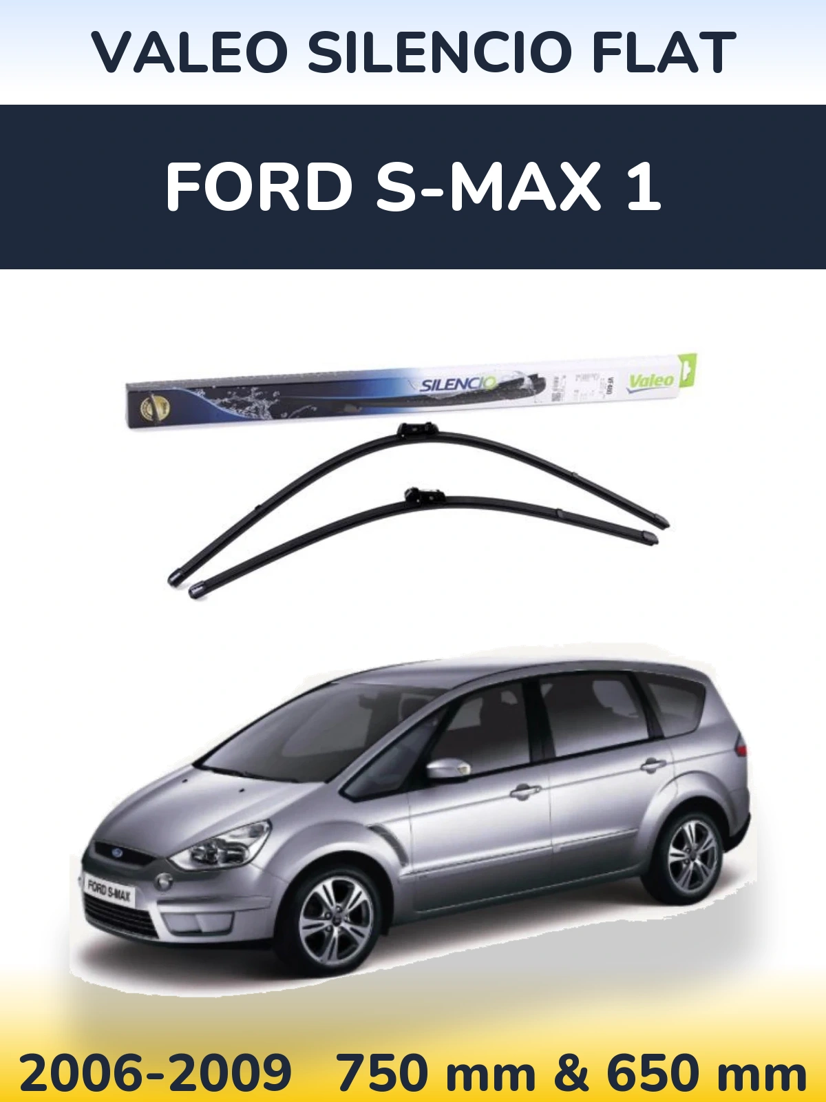 Front wiper blade set Valeo Silencio Flat 750 & 650 mm for Ford S-MAX 1 2006-2009