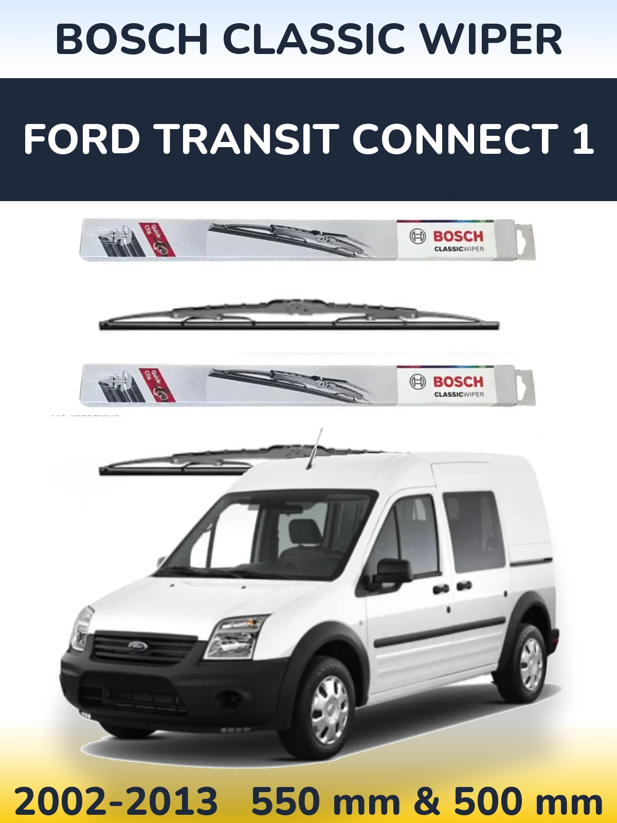 Front wiper blade set BOSCH Classic Wiper 550 & 500 mm for Ford Transit Connect 1 2002-2013