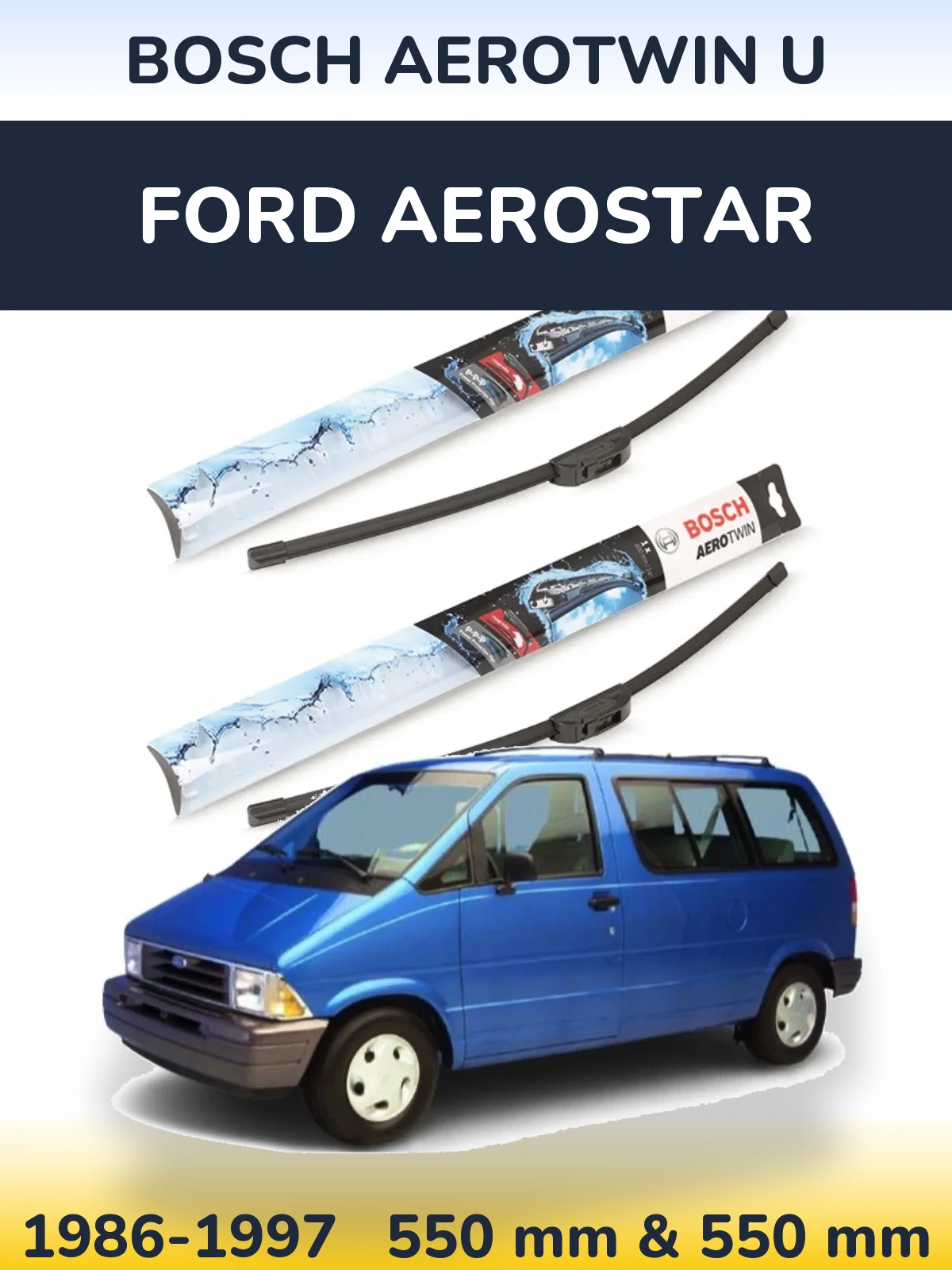 Front wiper blade set BOSCH AeroTwin U 550 & 550 mm for Ford Aerostar 1986-1997