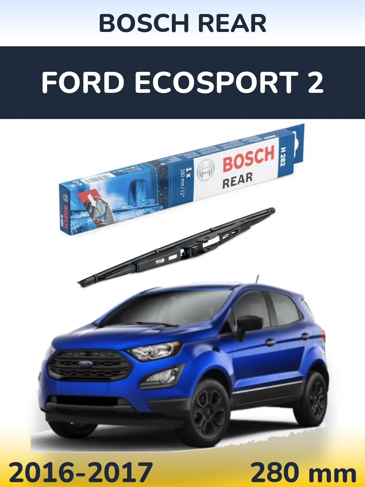 Задний дворник BOSCH Rear 280 мм для Ford EcoSport 2 2016-2017
