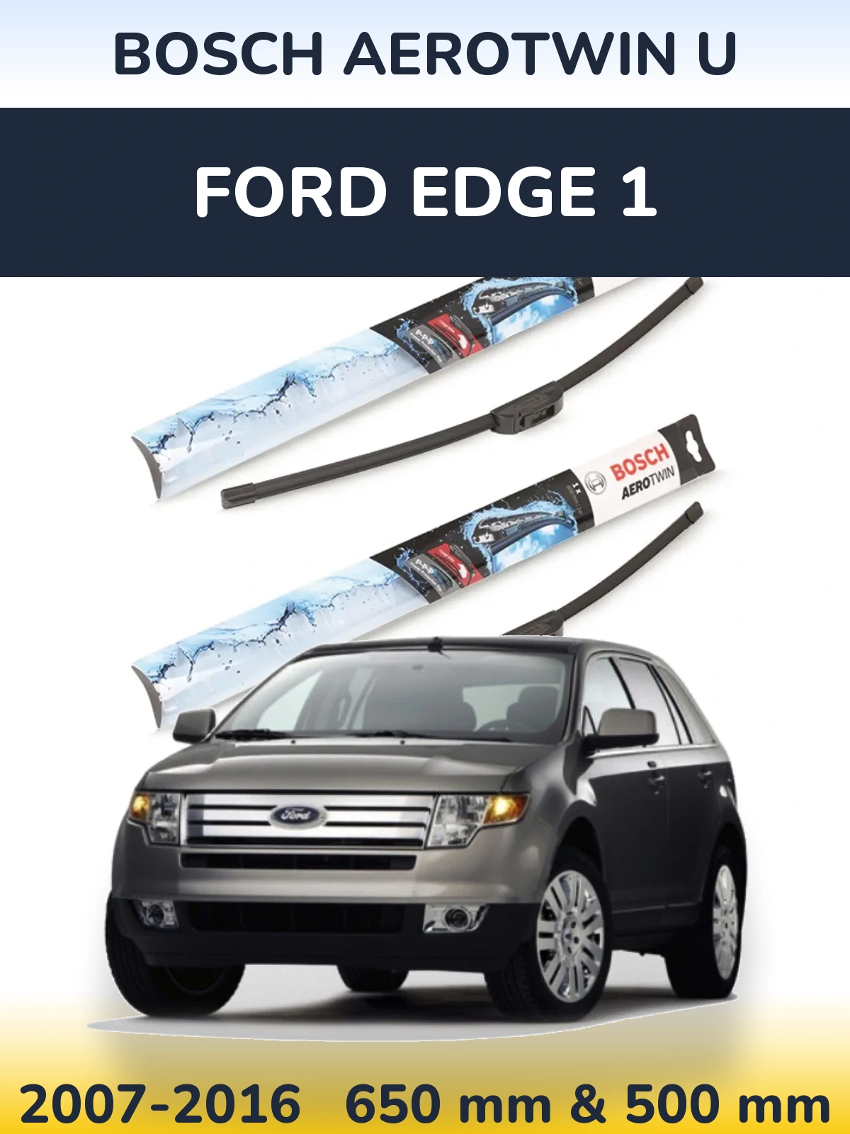 Front wiper blade set BOSCH AeroTwin U 650 & 500 mm for Ford Edge 1 2007-2016