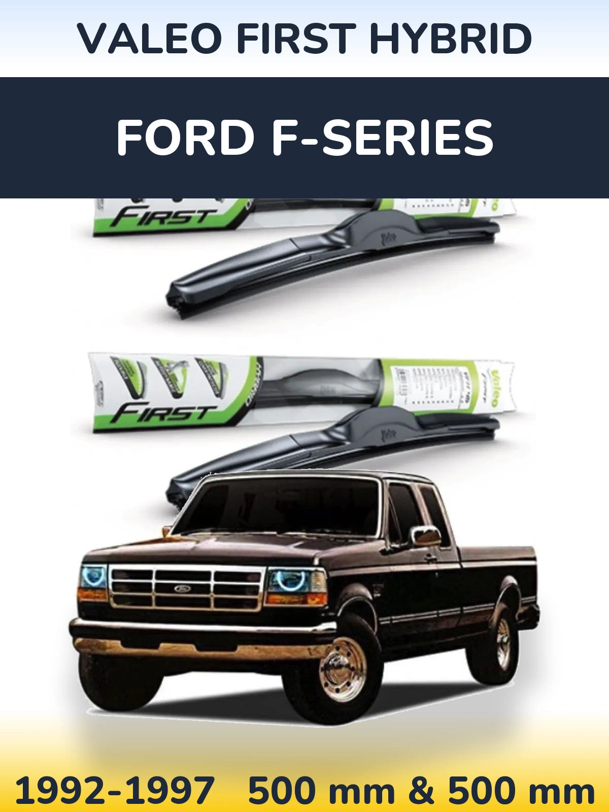 Front wiper blade set Valeo First Hybrid 500 & 500 mm for Ford F-series 1992-1997