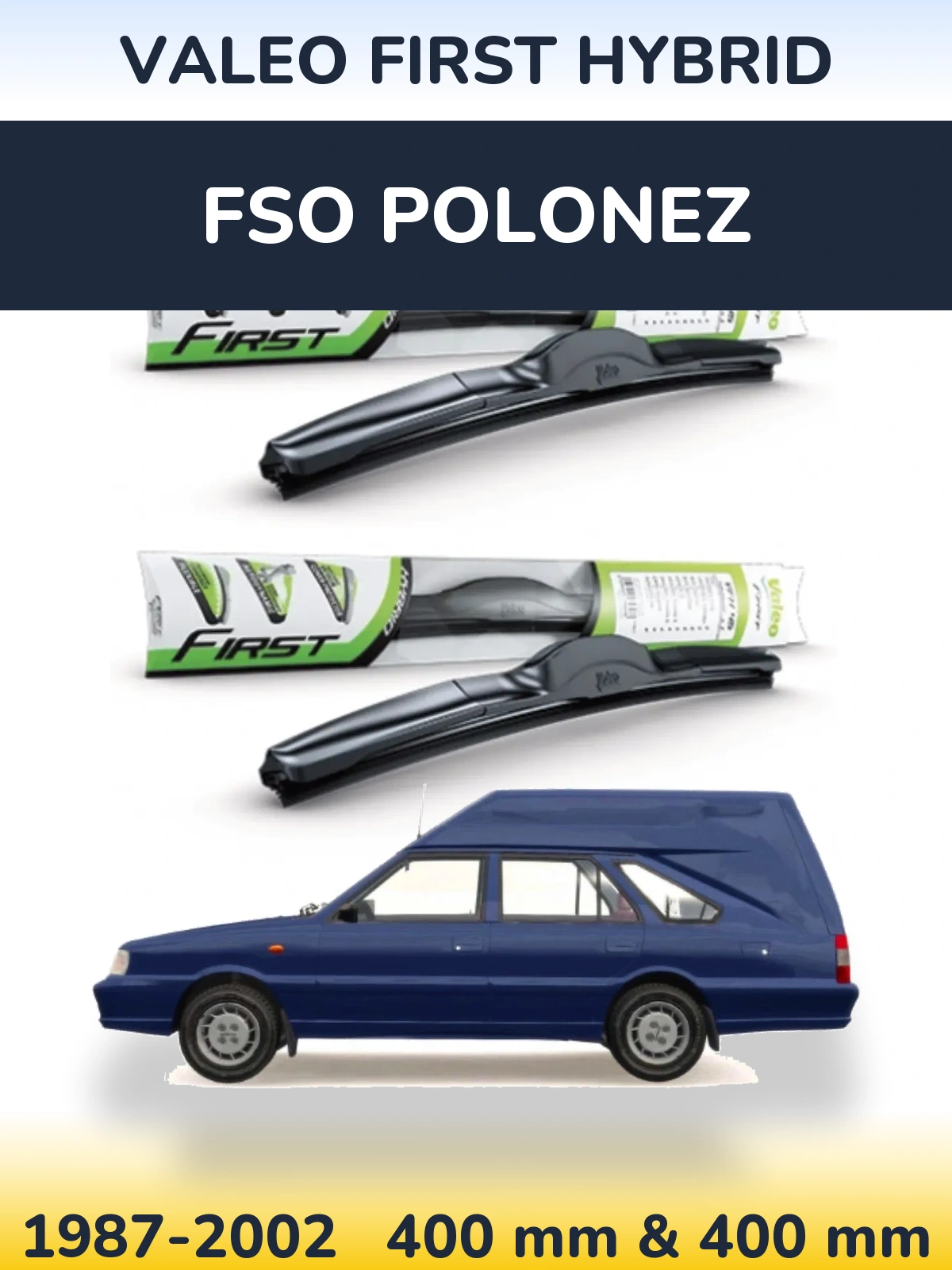 Front wiper blade set Valeo First Hybrid 400 & 400 mm for FSO Polonez 1987-2002