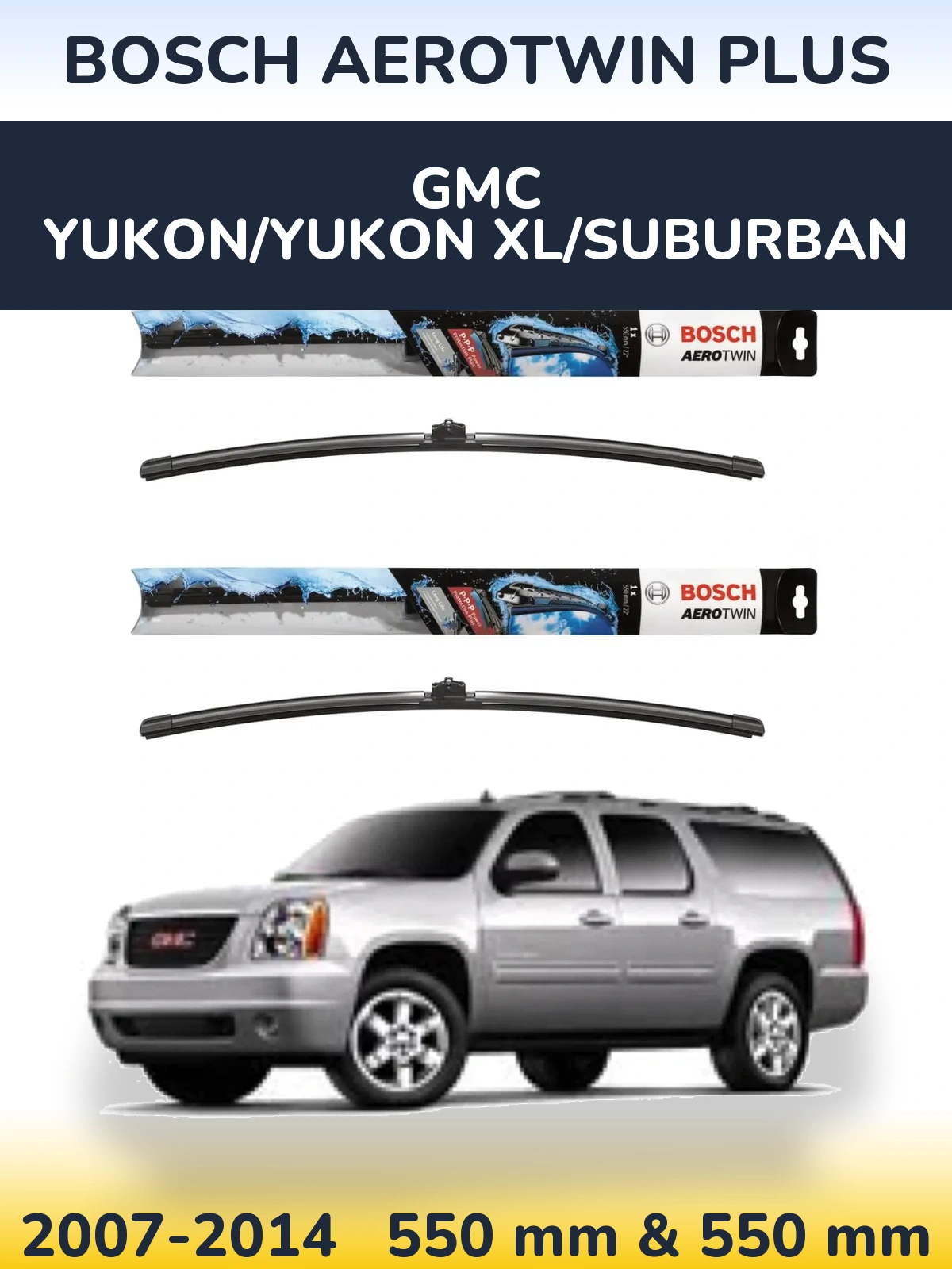 Front wiper blade set BOSCH AeroTwin Plus 550 & 550 mm for GMC Yukon/Yukon XL/Suburban 2007-2014