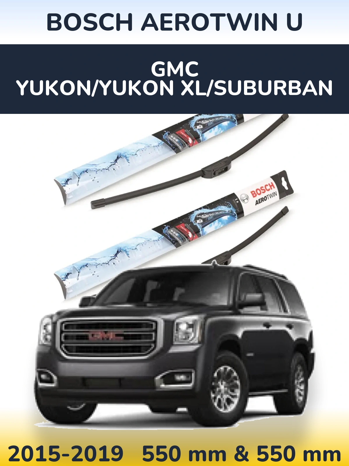 Front wiper blade set BOSCH AeroTwin U 550 & 550 mm for GMC Yukon/Yukon XL/Suburban 2015-2019