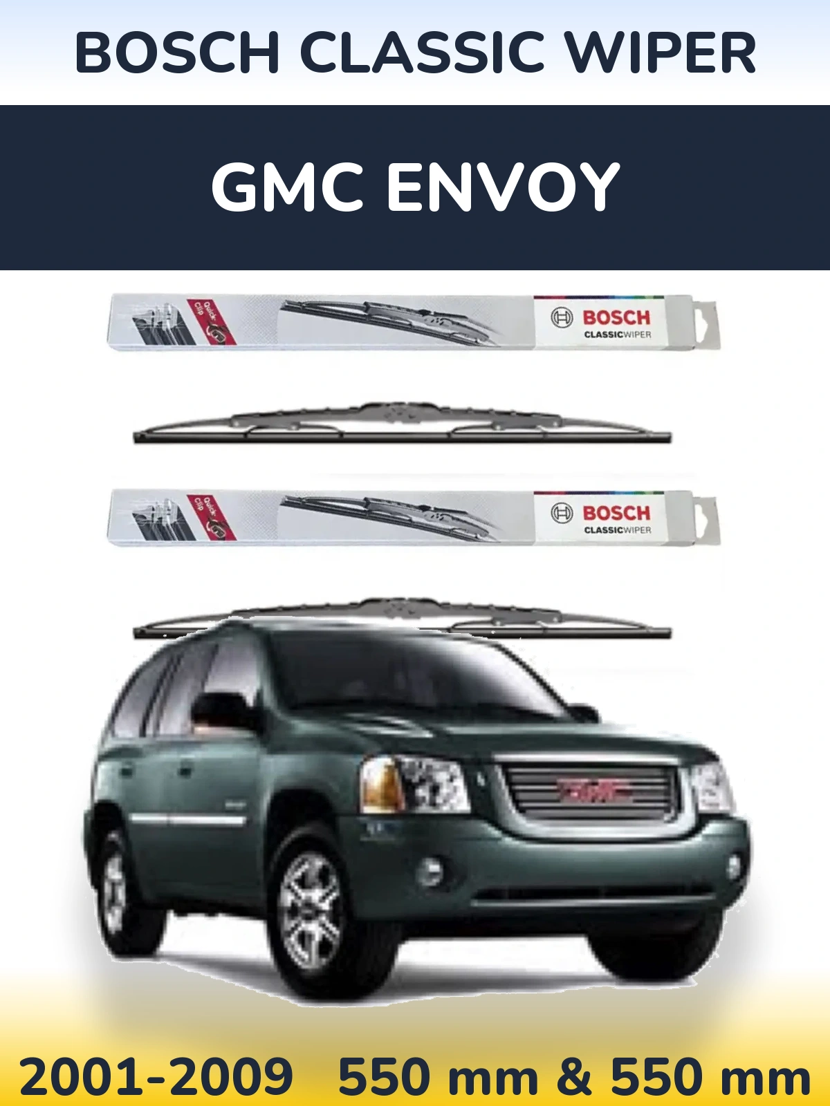 Front wiper blade set BOSCH Classic Wiper 550 & 550 mm for GMC Envoy 2001-2009