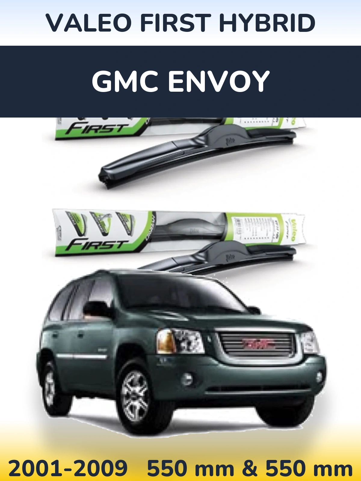 Front wiper blade set Valeo First Hybrid 550 & 550 mm for GMC Envoy 2001-2009