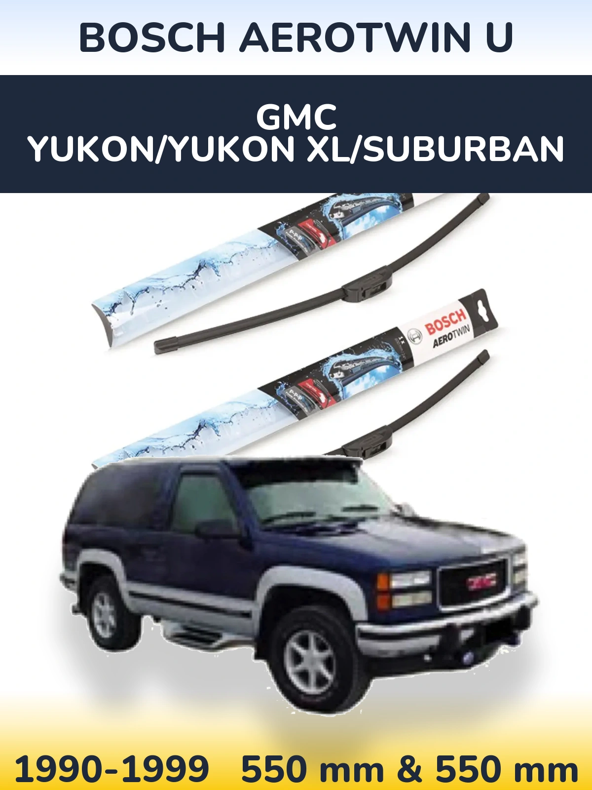 Front wiper blade set BOSCH AeroTwin U 550 & 550 mm for GMC Yukon/Yukon XL/Suburban 1990-1999