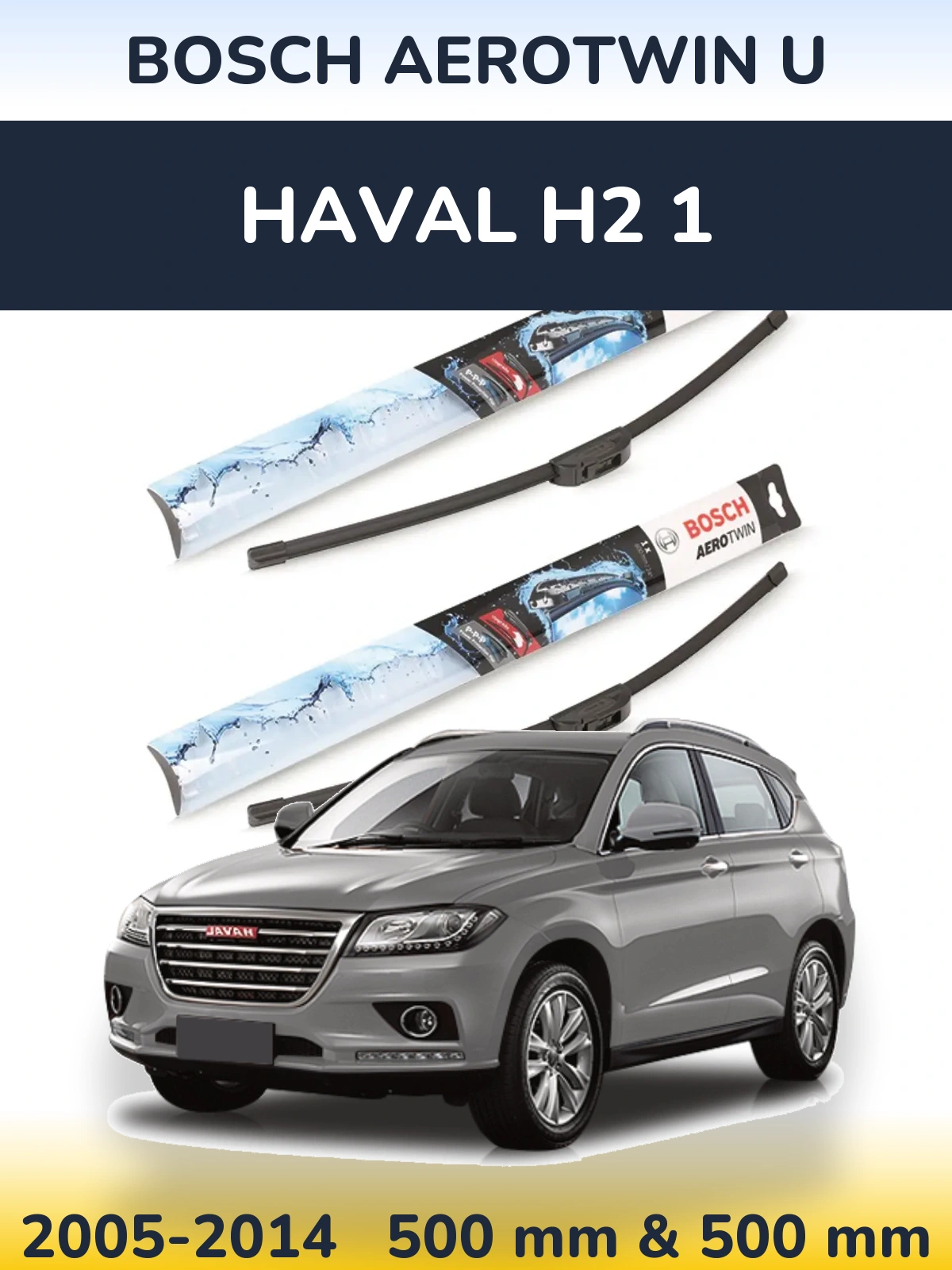 Front wiper blade set BOSCH AeroTwin U 500 & 500 mm for Haval H2 1 2005-2014