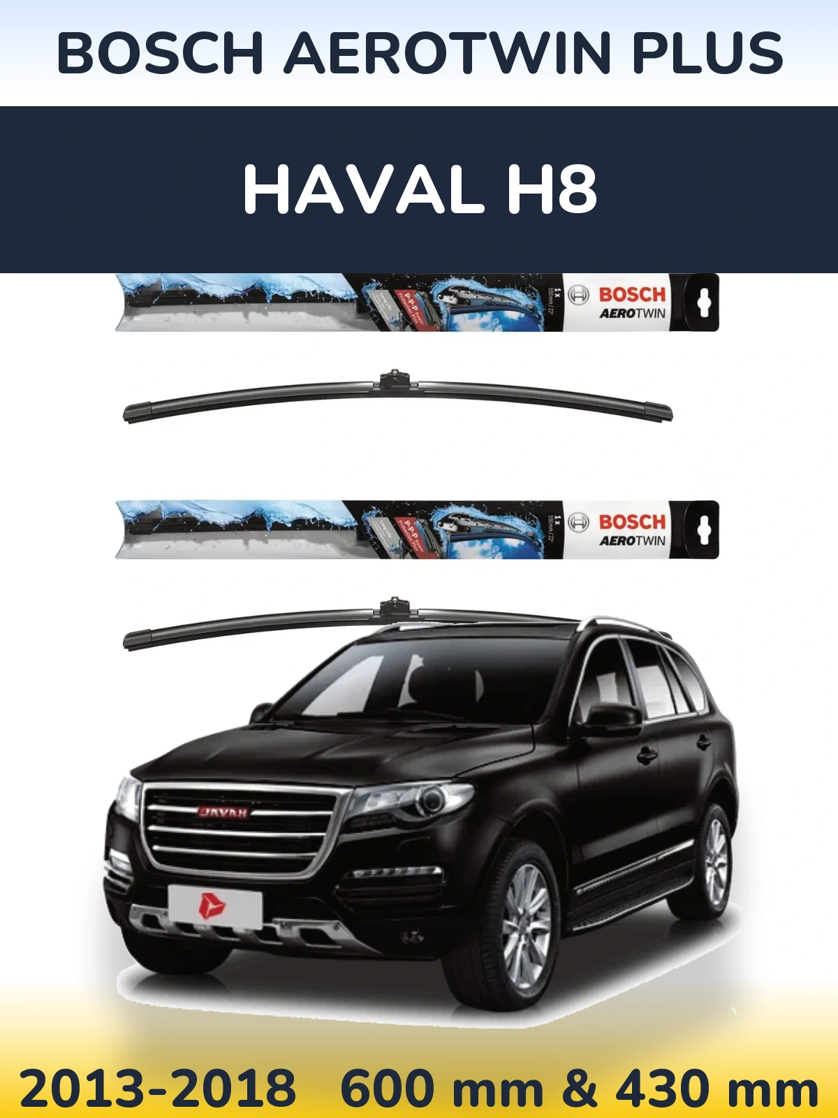 Front wiper blade set BOSCH AeroTwin Plus 600 & 430 mm for Haval H8 2013-2018