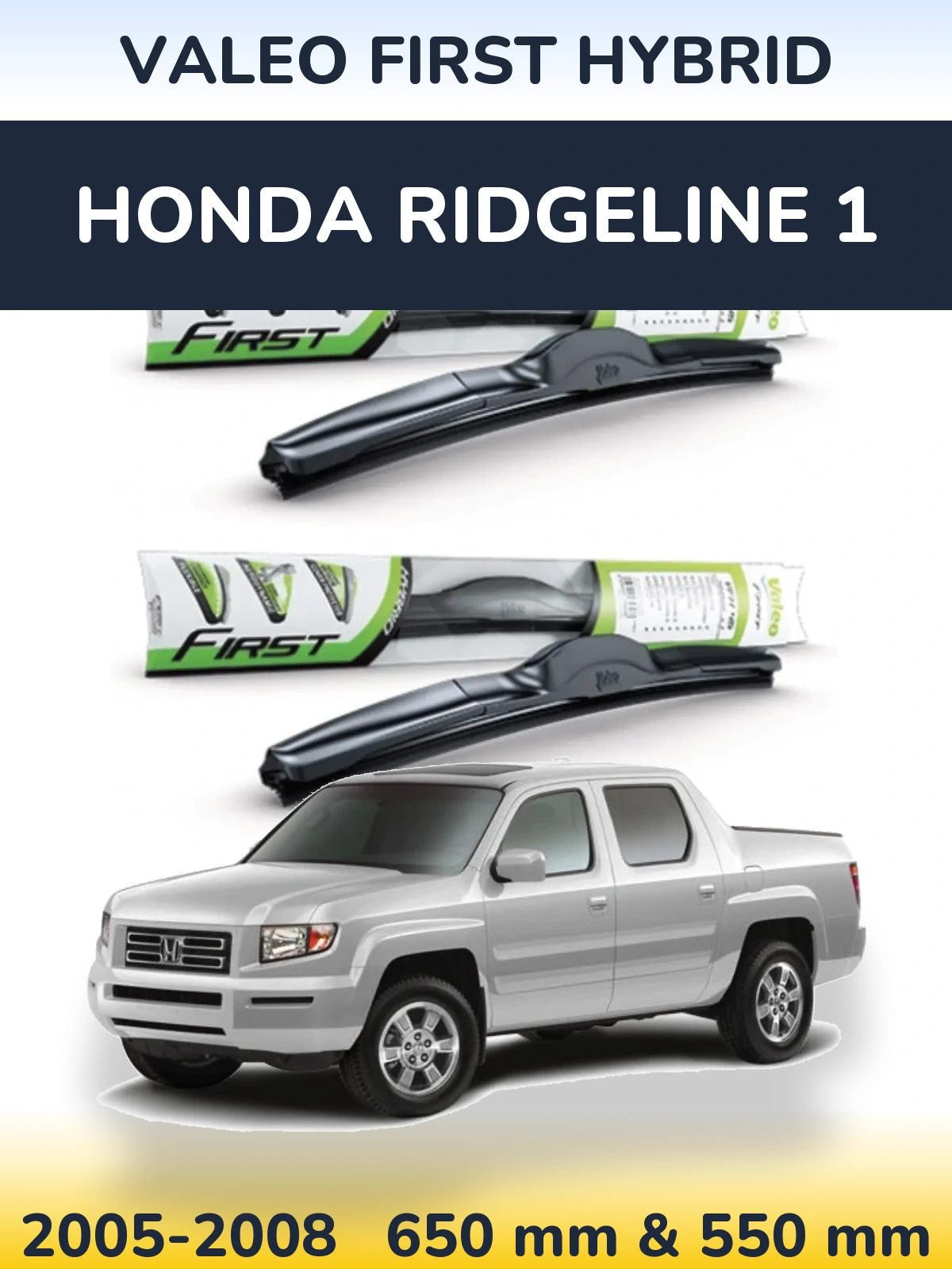 Front wiper blade set Valeo First Hybrid 650 & 550 mm for Honda Ridgeline 1 2005-2008