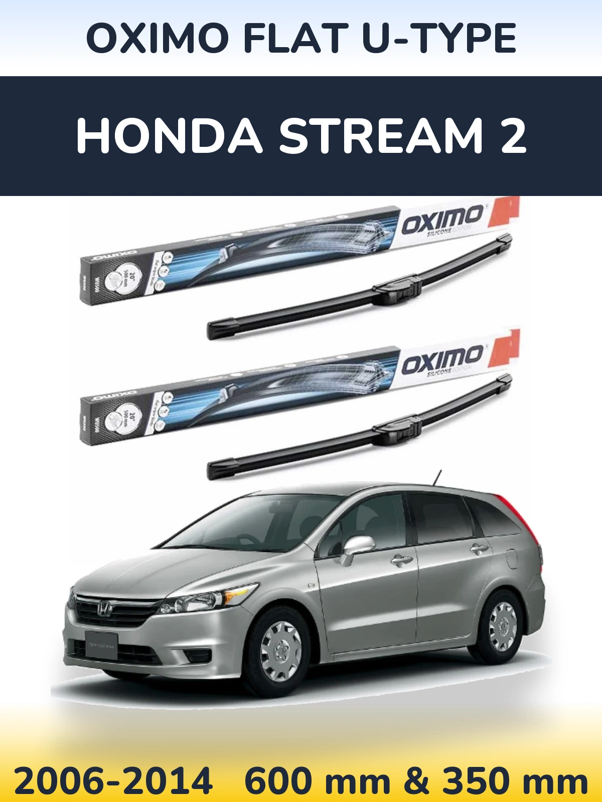 Front wiper blade set Oximo Flat U-type 600 & 350 mm for Honda Stream 2 2006-2014